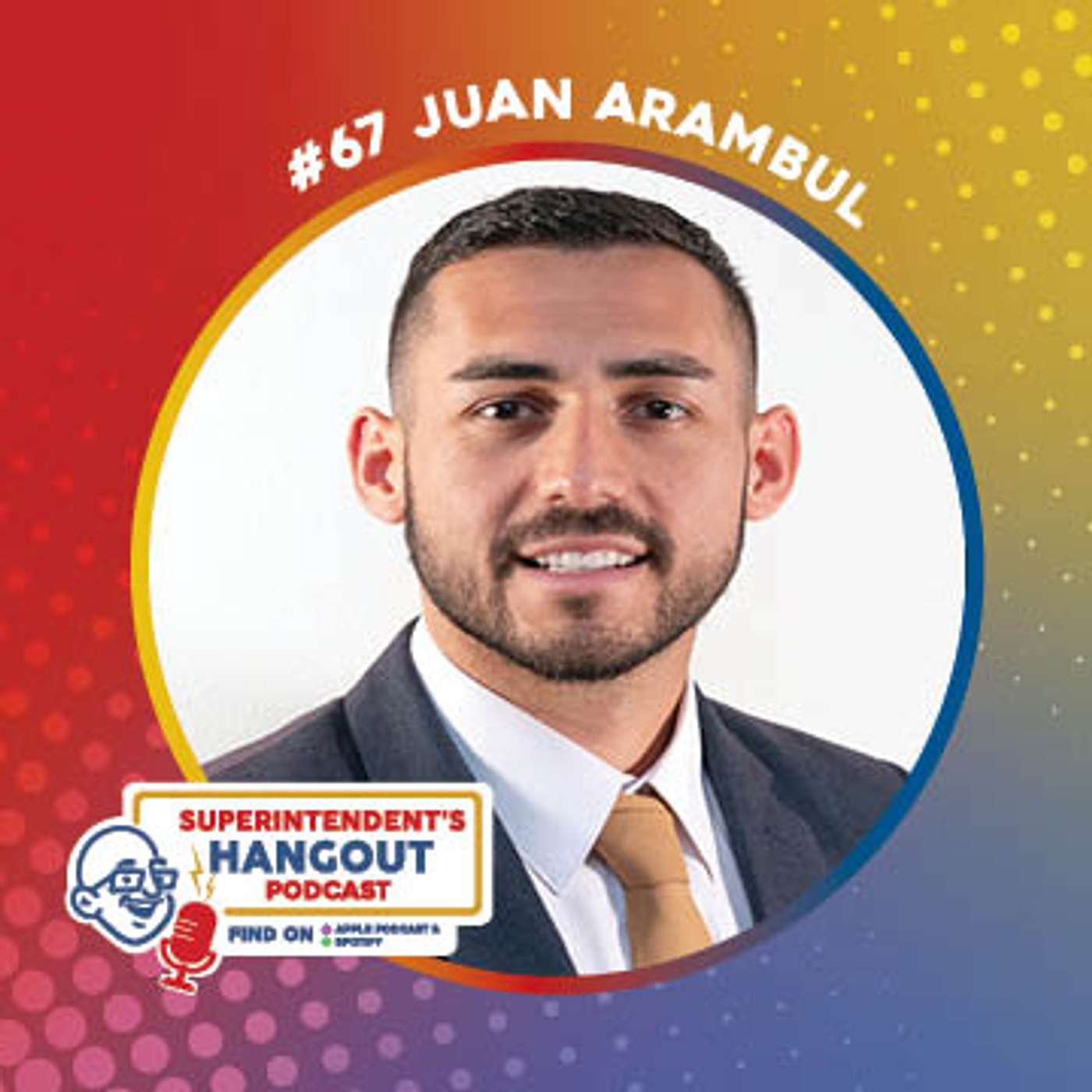 #67 Juan Arambul, Educational Leadership Consultant