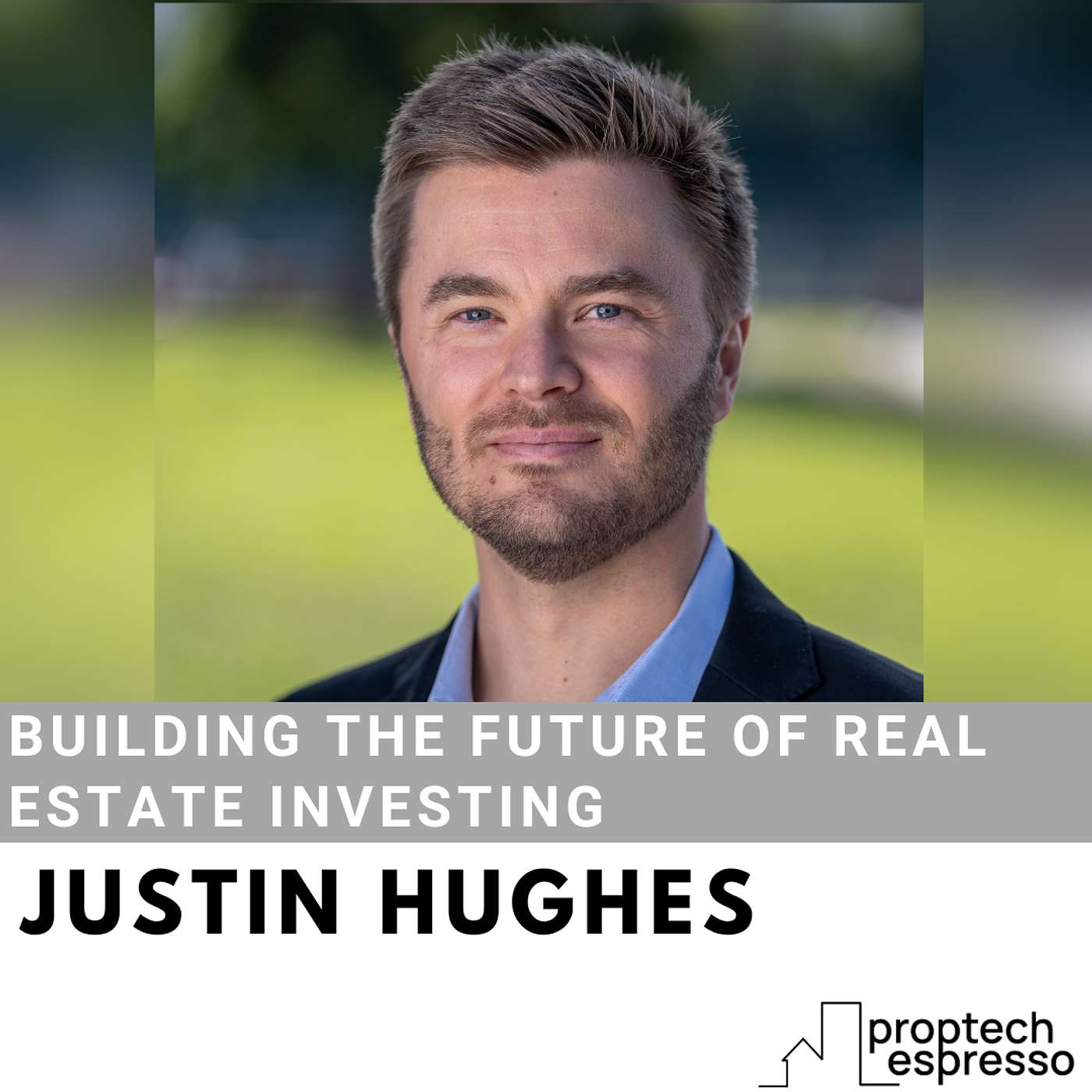 Justin Hughes - Building The Future of Real Estate Investing