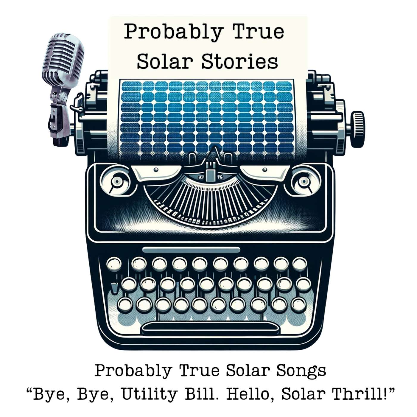 Probably True Solar Songs: Bye Bye Utility Bill. Hello, Solar Thrill! (Live!... Kind of)