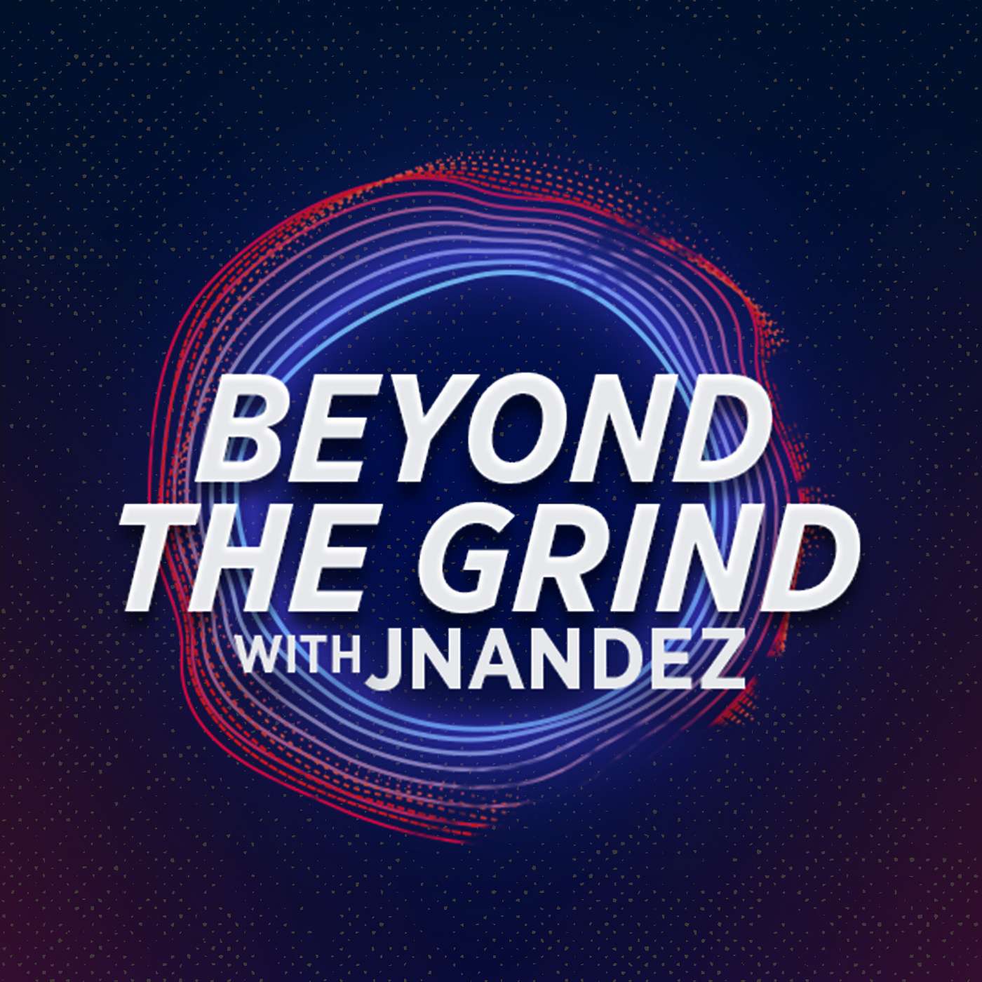 Beyond the Grind with JNandez podcast artwork