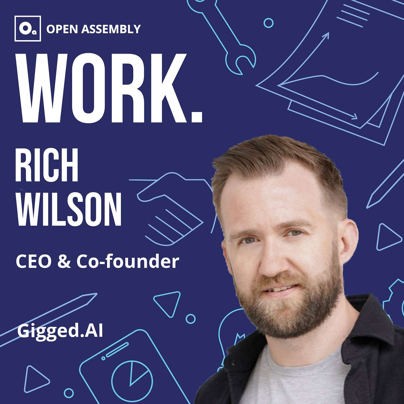 Transform Work - WORK. with Rich Wilson, CEO and Co-founder of Gigged.AI