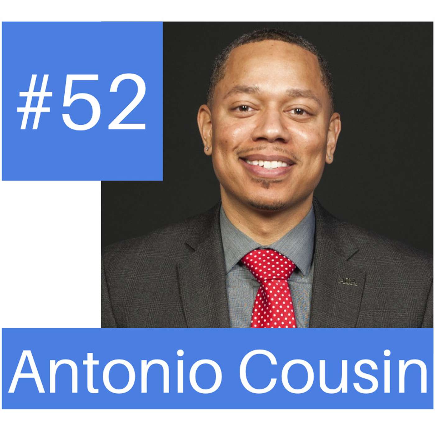 Podcast #52: Growing a Real Estate Company by Attracting Agents and Serving the Community ft. Antonio Cousin