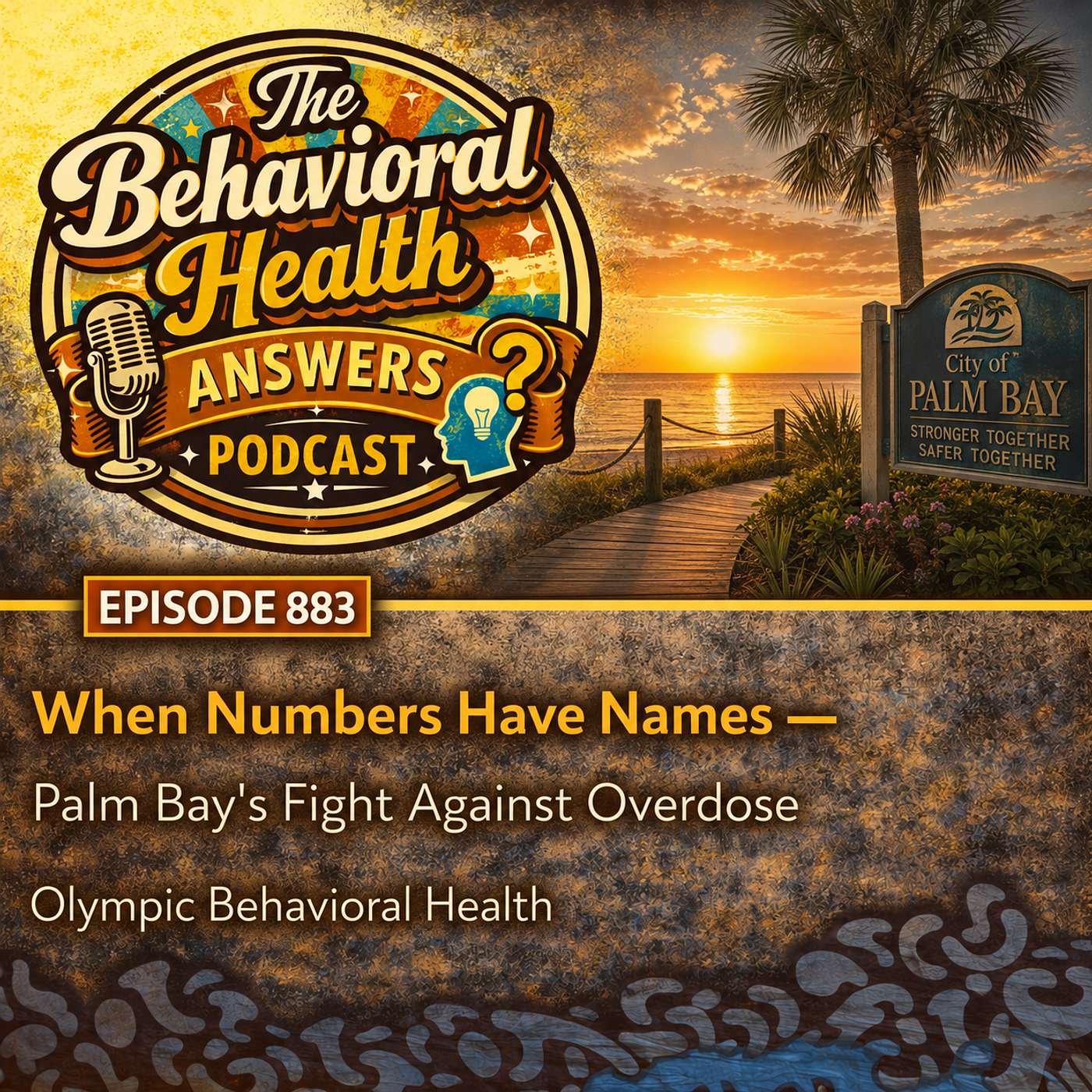 Episode 883: When Numbers Have Names - Palm Bay's Fight Against Overdose | Olympic Behavioral Health episode artwork