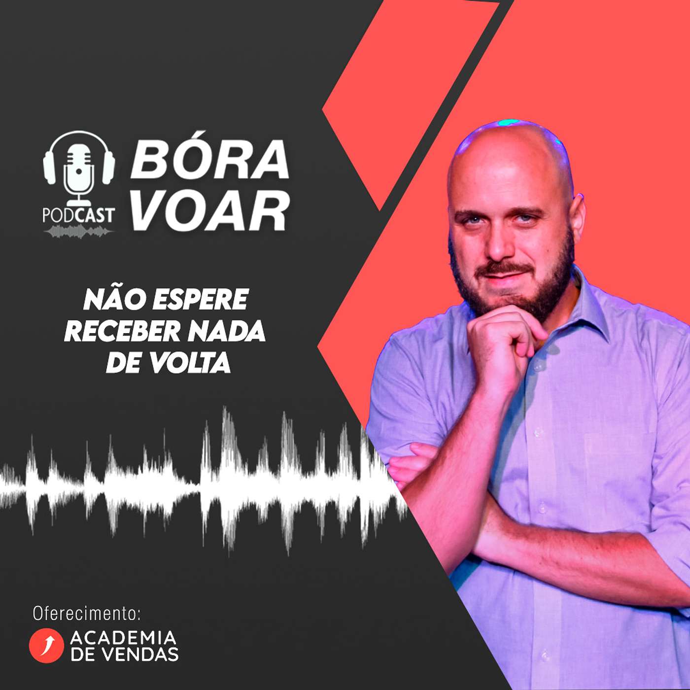 Não espere receber nada de volta