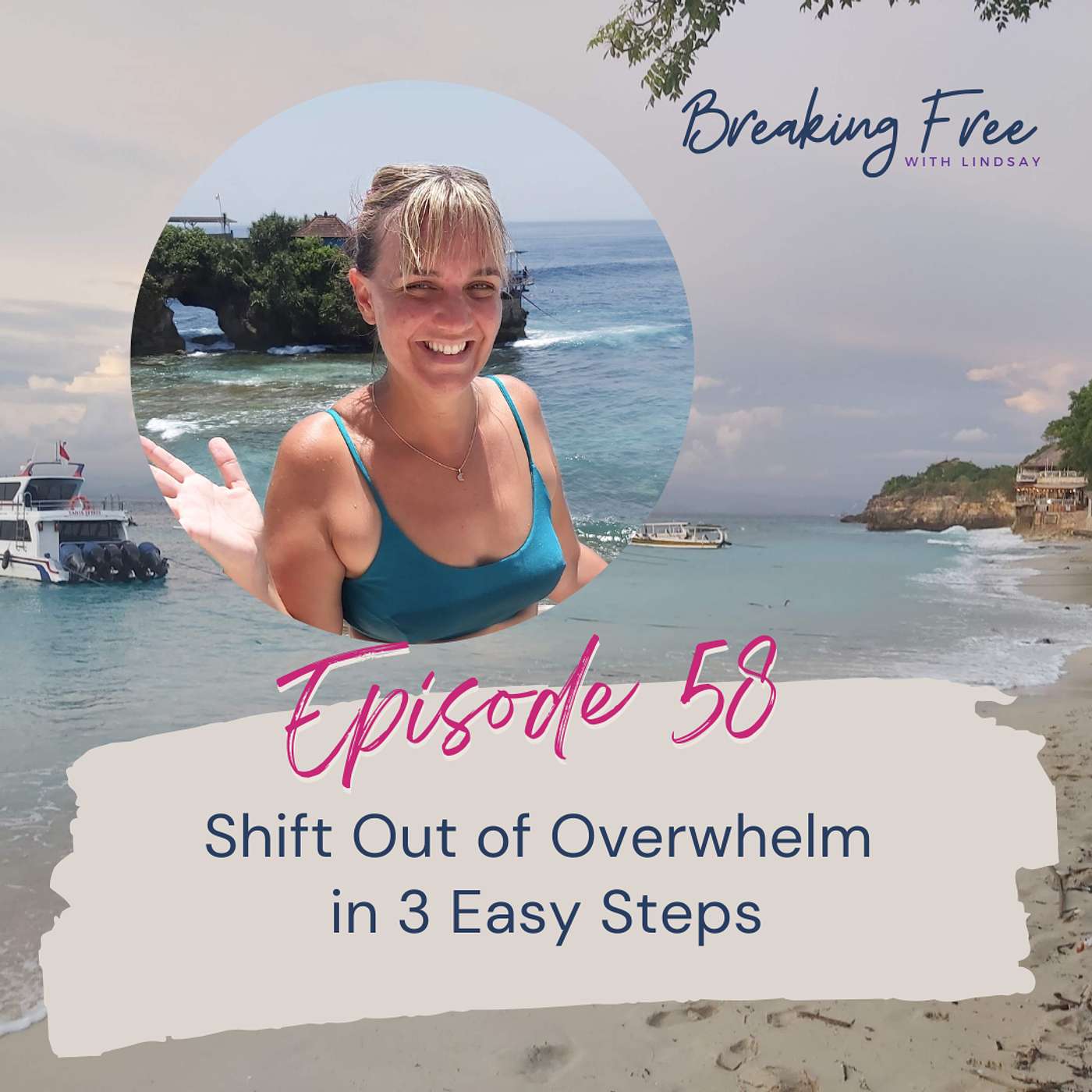 Episode 58 - Shift Out of Overwhelm in 3 Easy Steps
