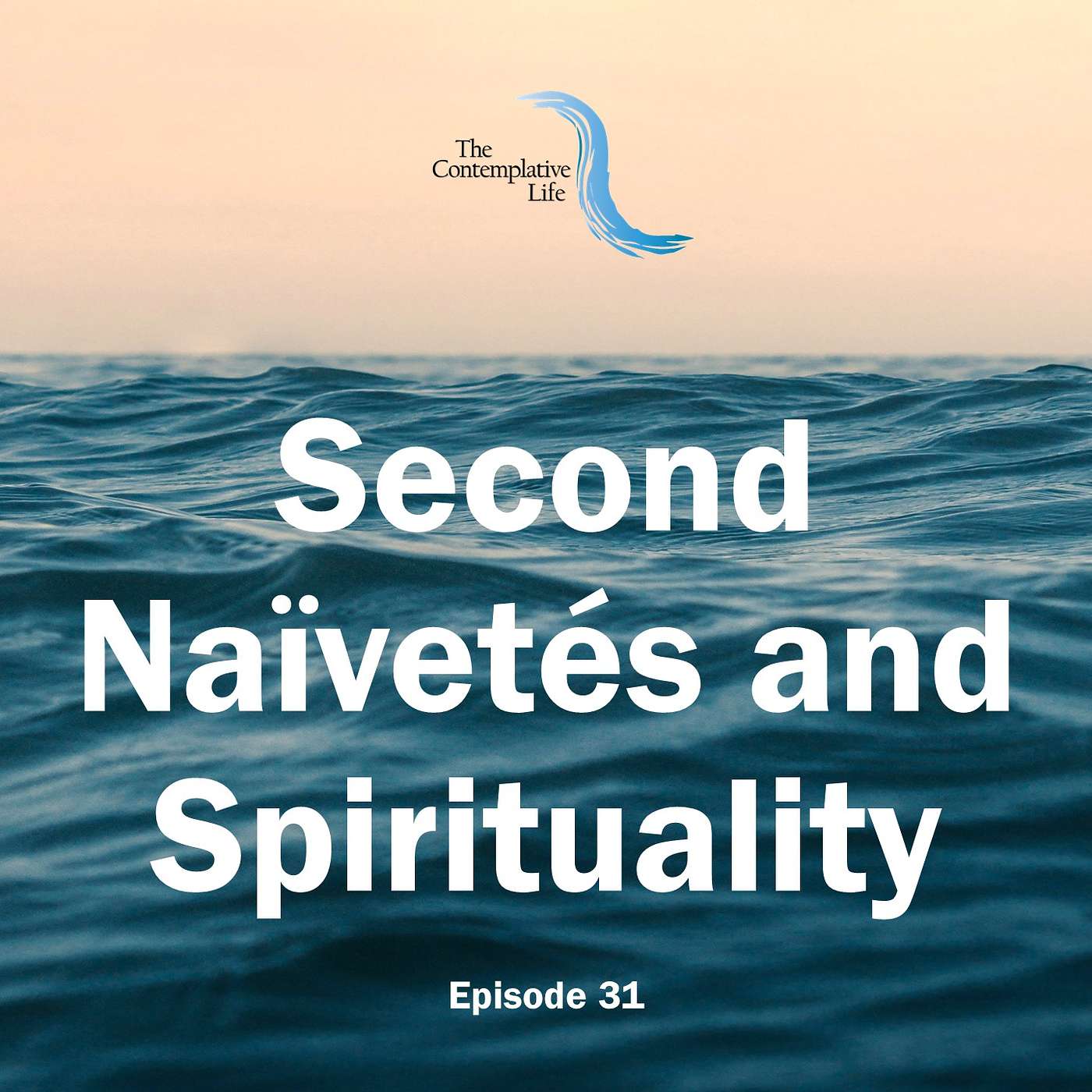 Ep 31 Second Naïvetés and Spirituality