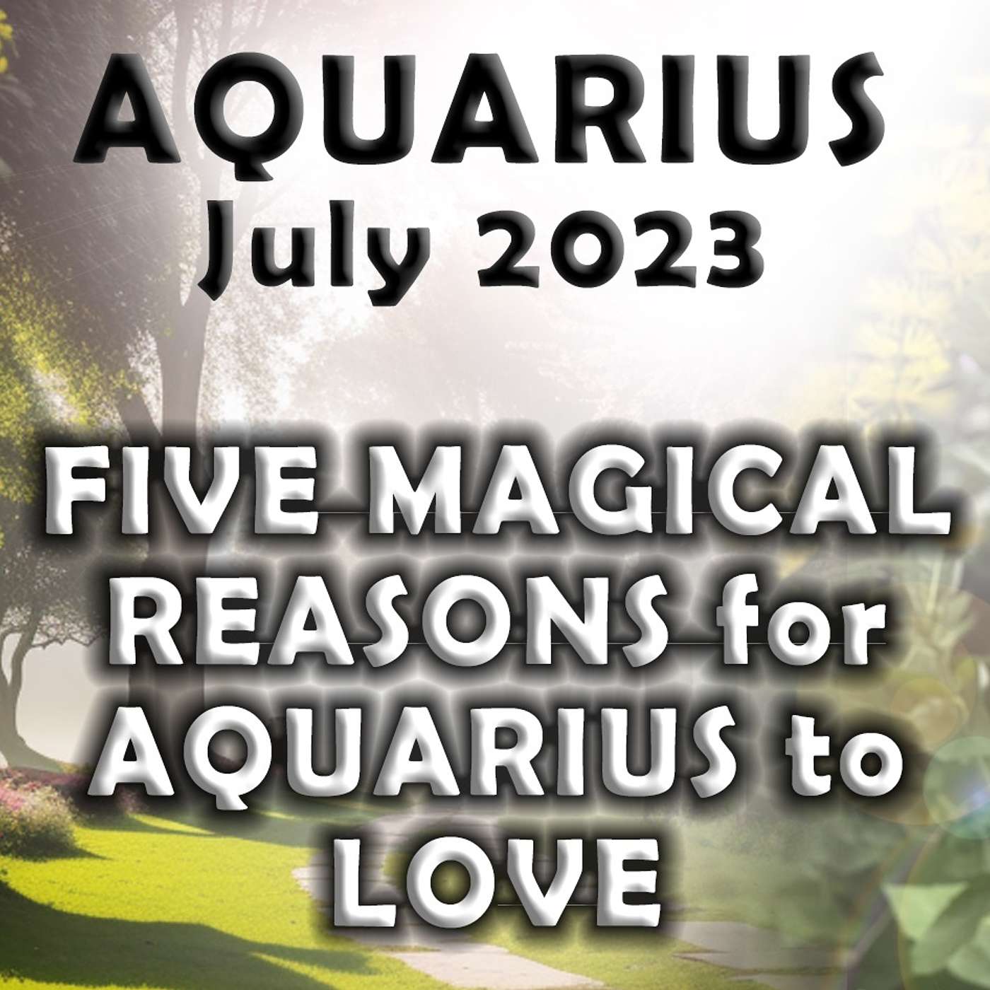 Aquarius July 2023 FIVE MAGICAL REASONS for AQUARIUS to LOVE 💕JULY (Astrology Horoscope Forecast)