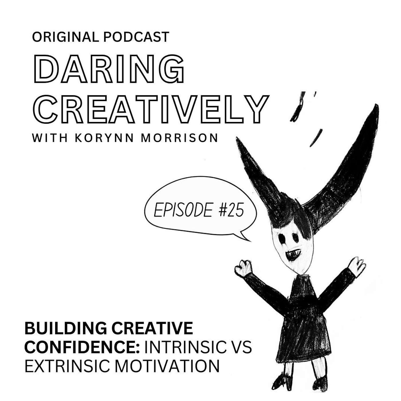 Building Creative Confidence: Intrinsic Vs Extrinsic Motivation [Episode 25]