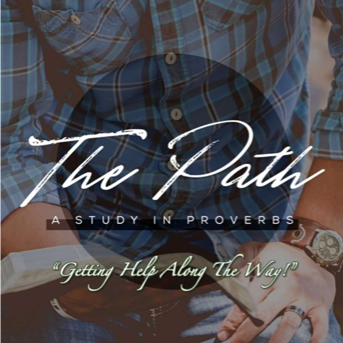 The Path: A Study in Proverbs - Part 4