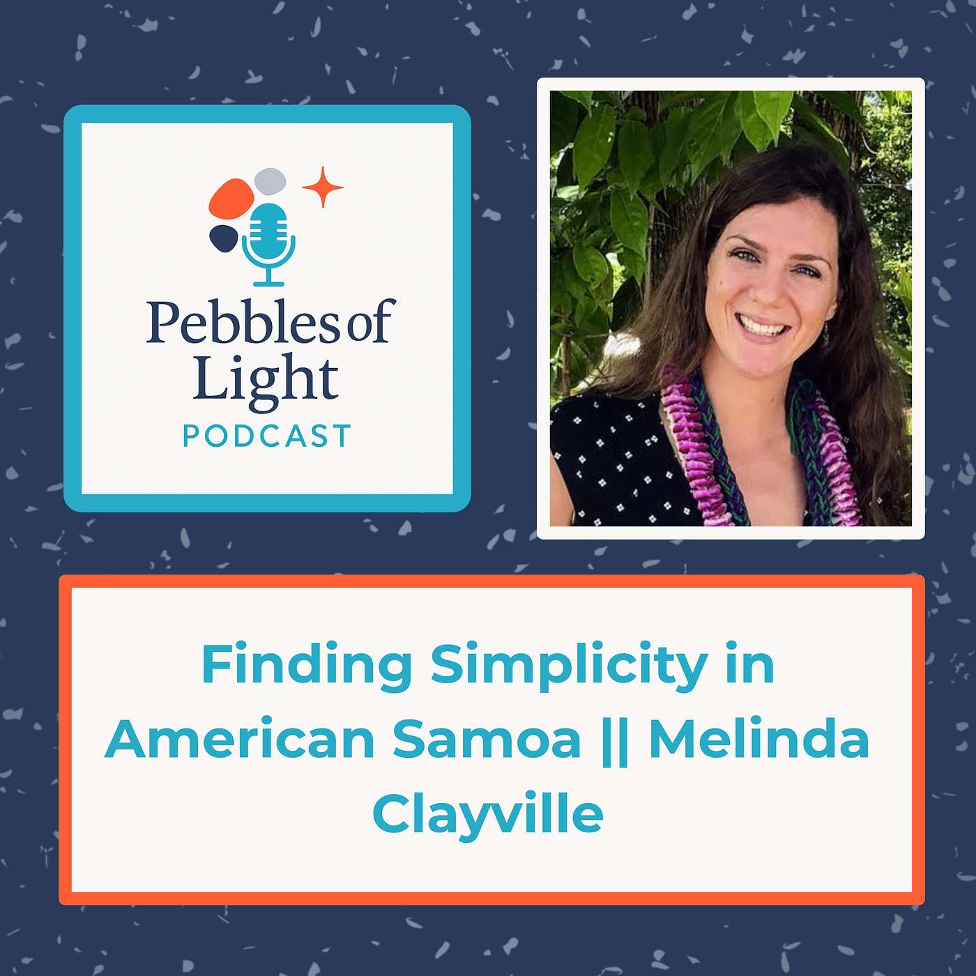 Ep 18: Finding Simplicity in American Samoa || Melinda Clayville