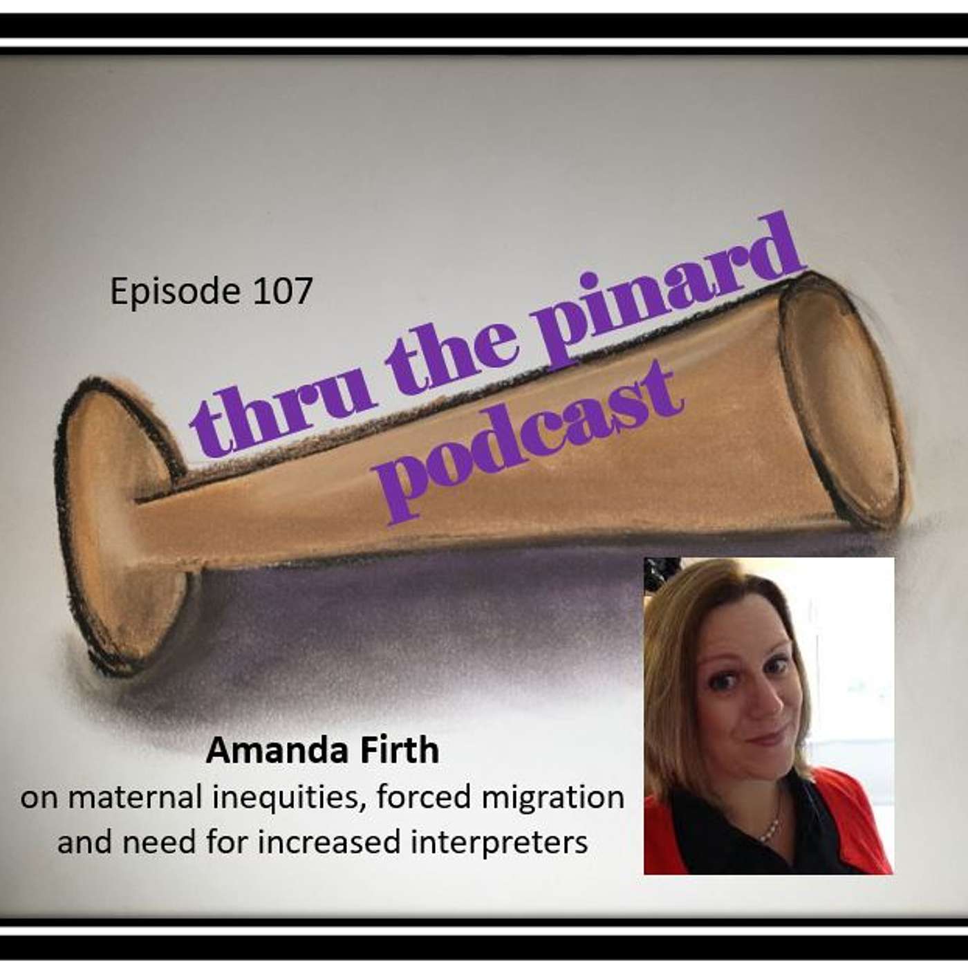 Ep 107 Amanda Firth on maternal inequities, forced migration and need for increased interpreters