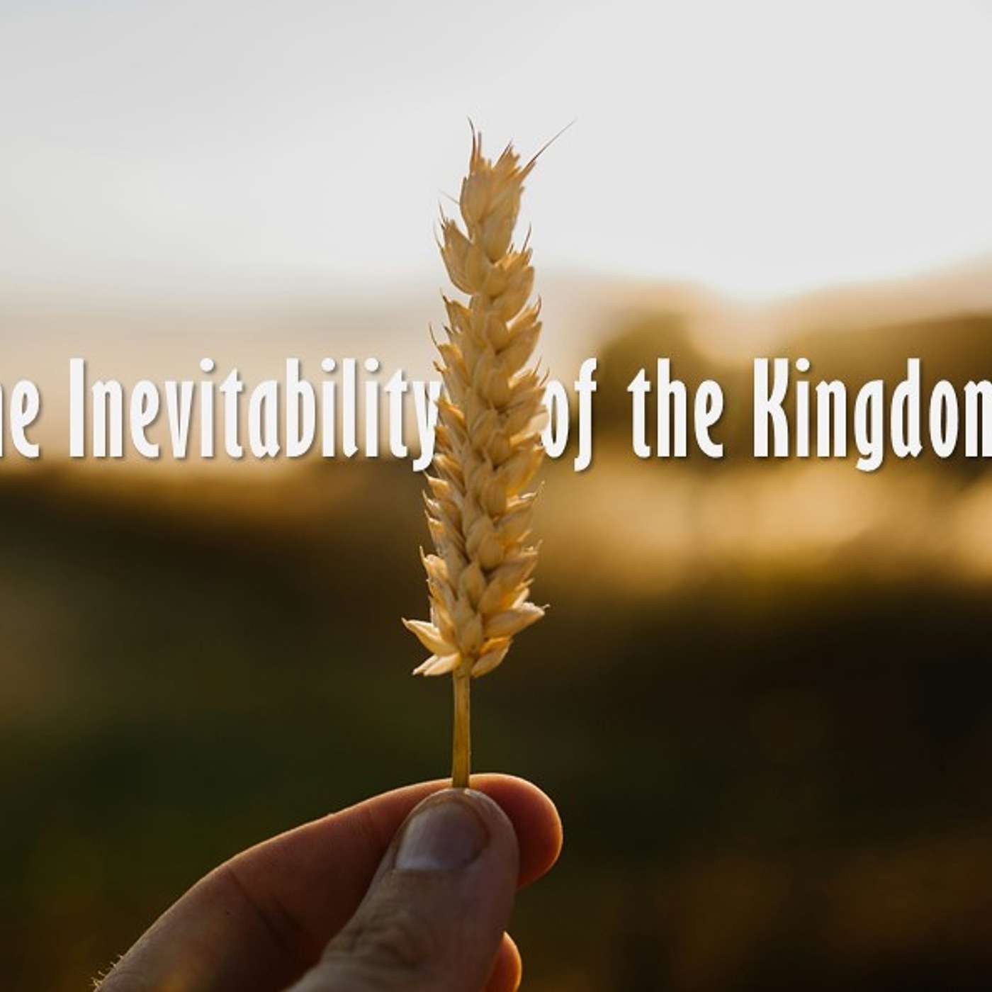 The Inevitability of the Kingdom