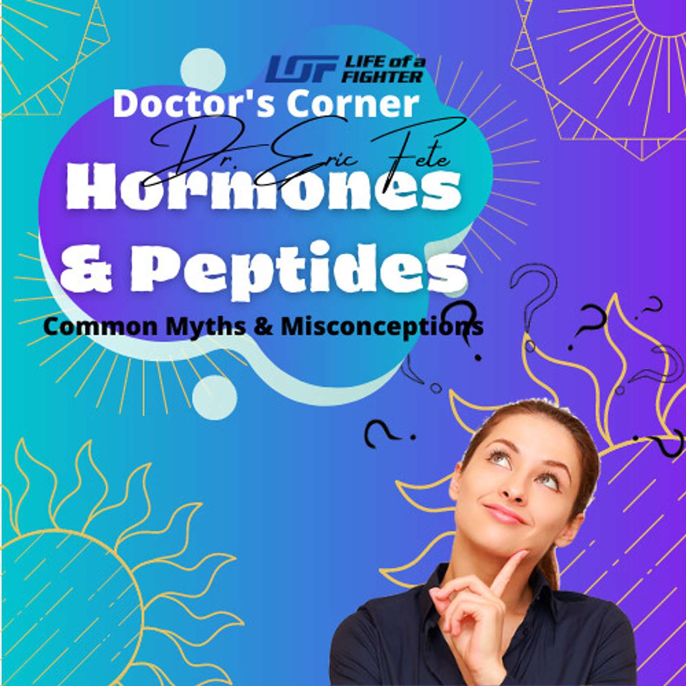 Doctor's Corner with Dr. Eric Fete: Hormones & Peptides Common Myths & Misconception - LOF Podcast 241 episode artwork