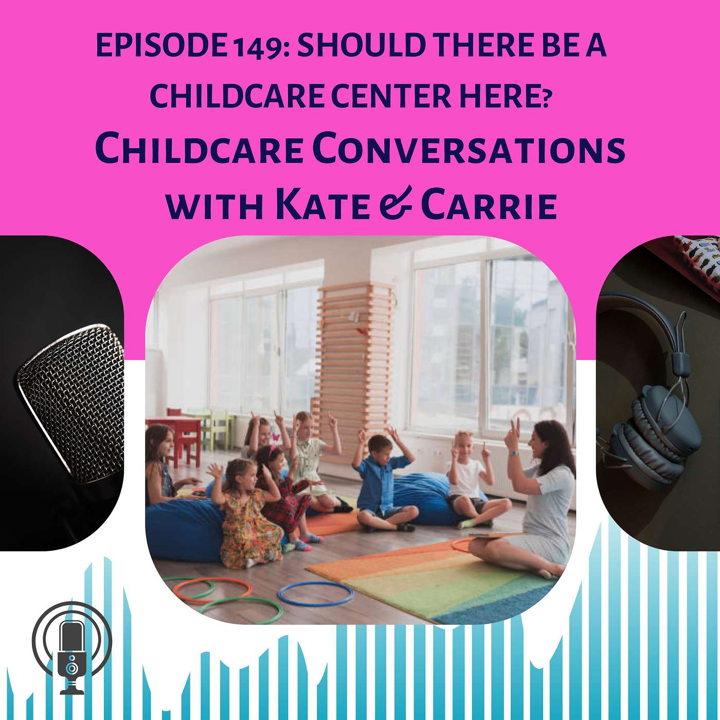 ChildCare Conversations with Kate and Carrie