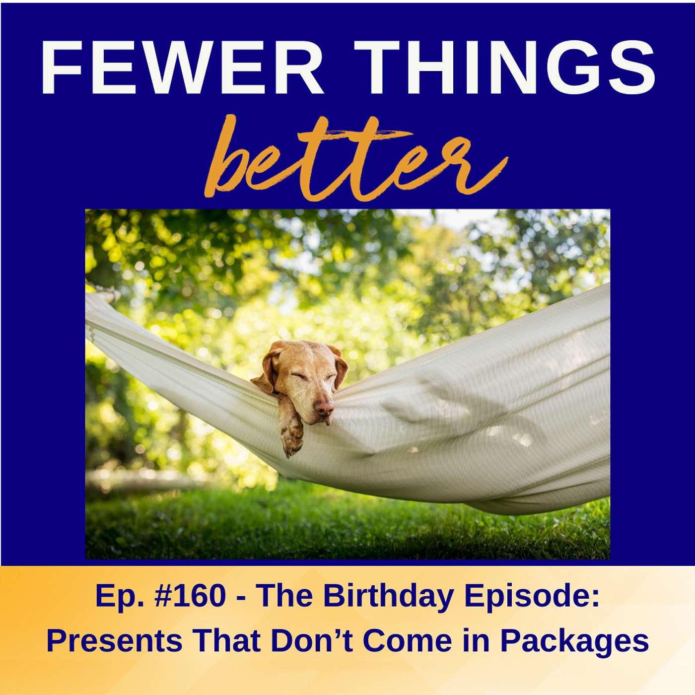 Ep. 160 - The Birthday Episode: Presents That Don’t Come in Packages