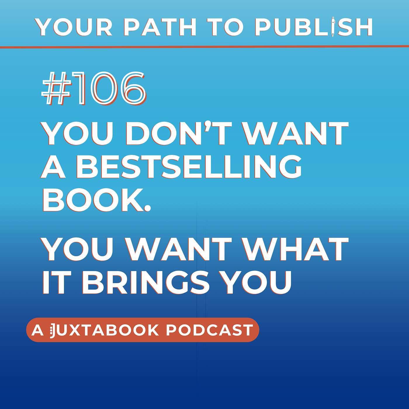 You Don’t Want a Bestselling Book. You Want What It Brings You