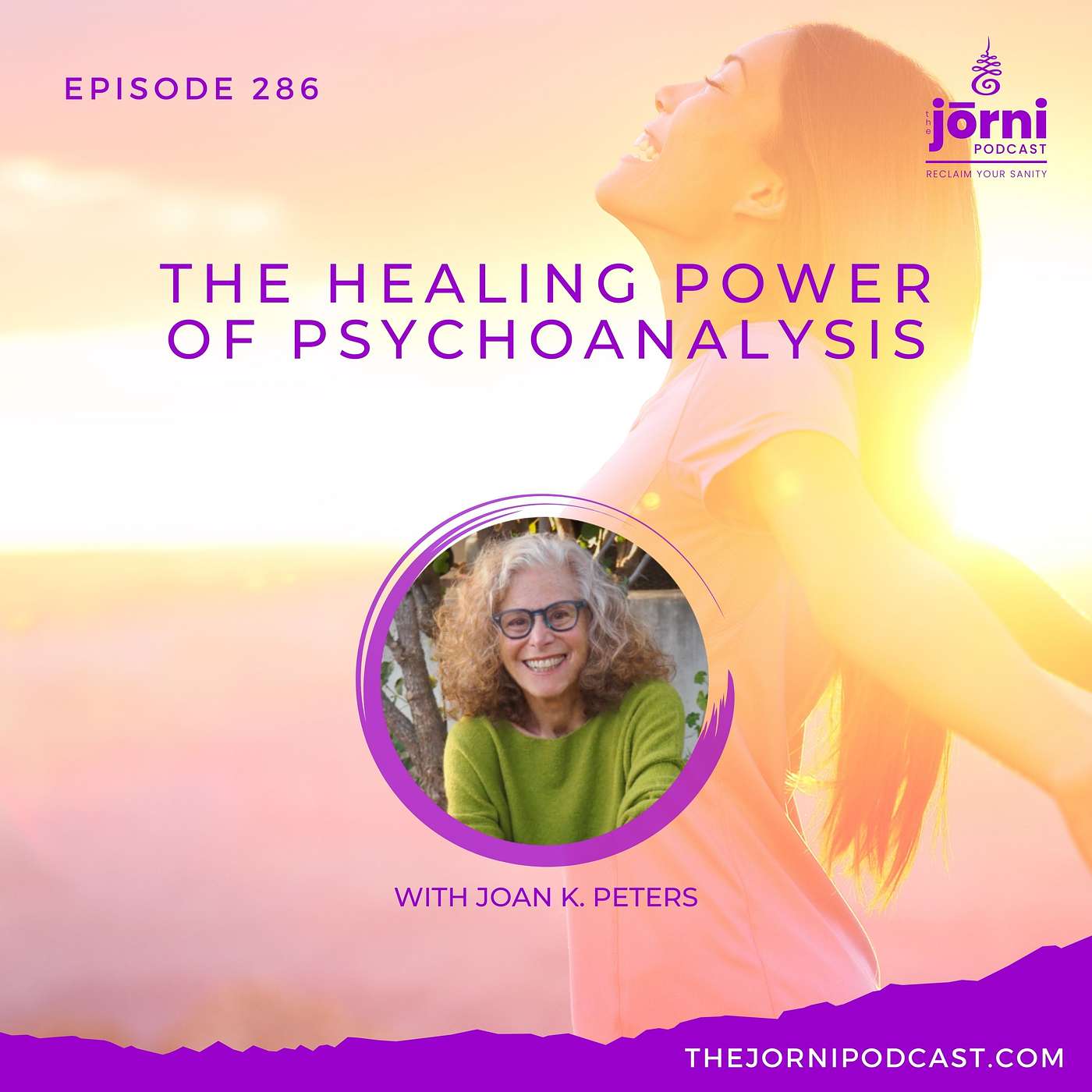 Episode 286 - The Healing Power of Psychoanalysis with Joan K. Peters