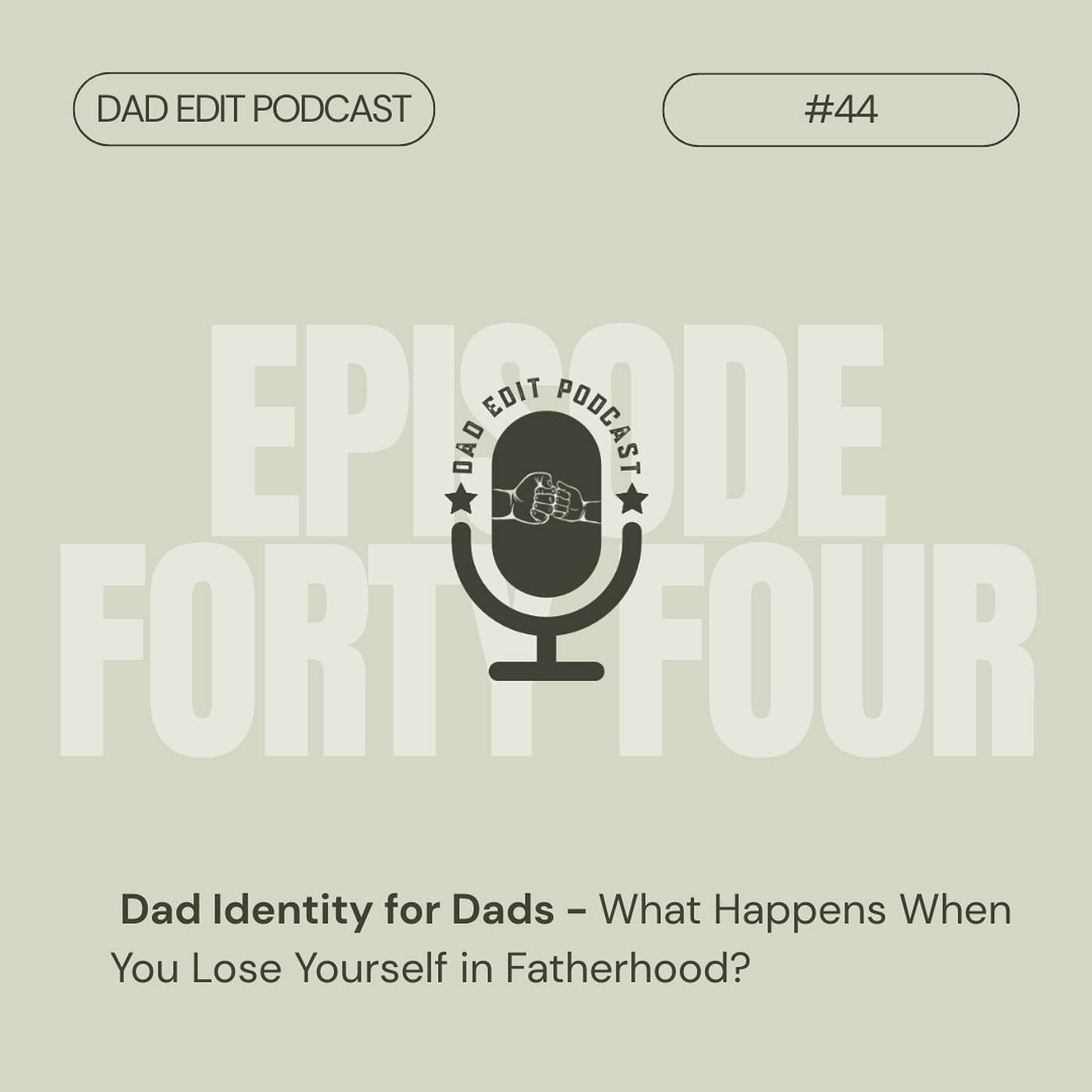 Episode 44: Dad Identity for Dads - What Happens When You Lose Yourself in Fatherhood? episode artwork