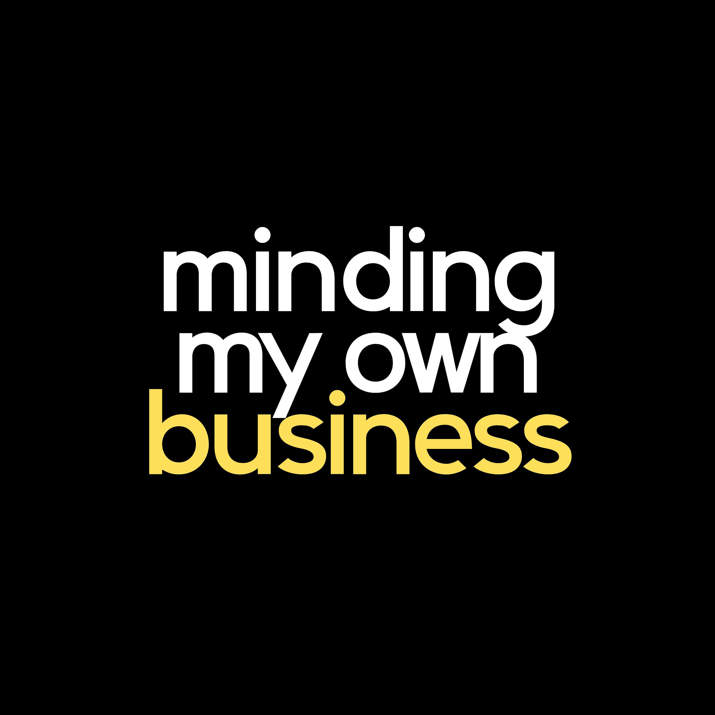 Minding My Own Business