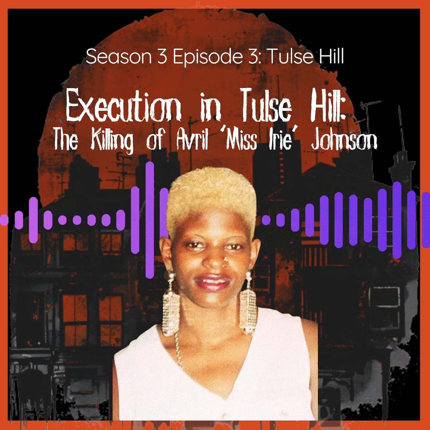 Execution in Tulse Hill: The Killing of Avril ‘Miss Irie’ Johnson