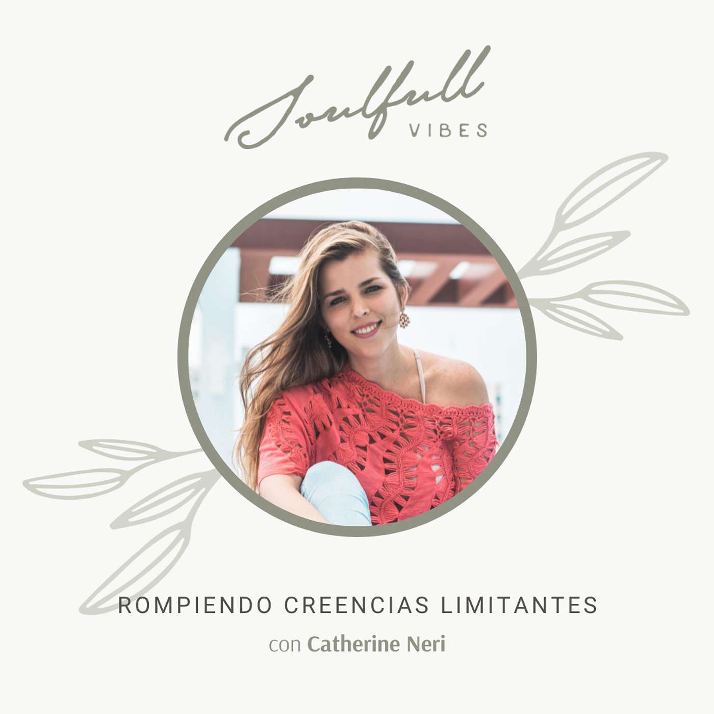 Soulfull Vibes - 111 - Rompiendo creencias limitantes con Caty Neri