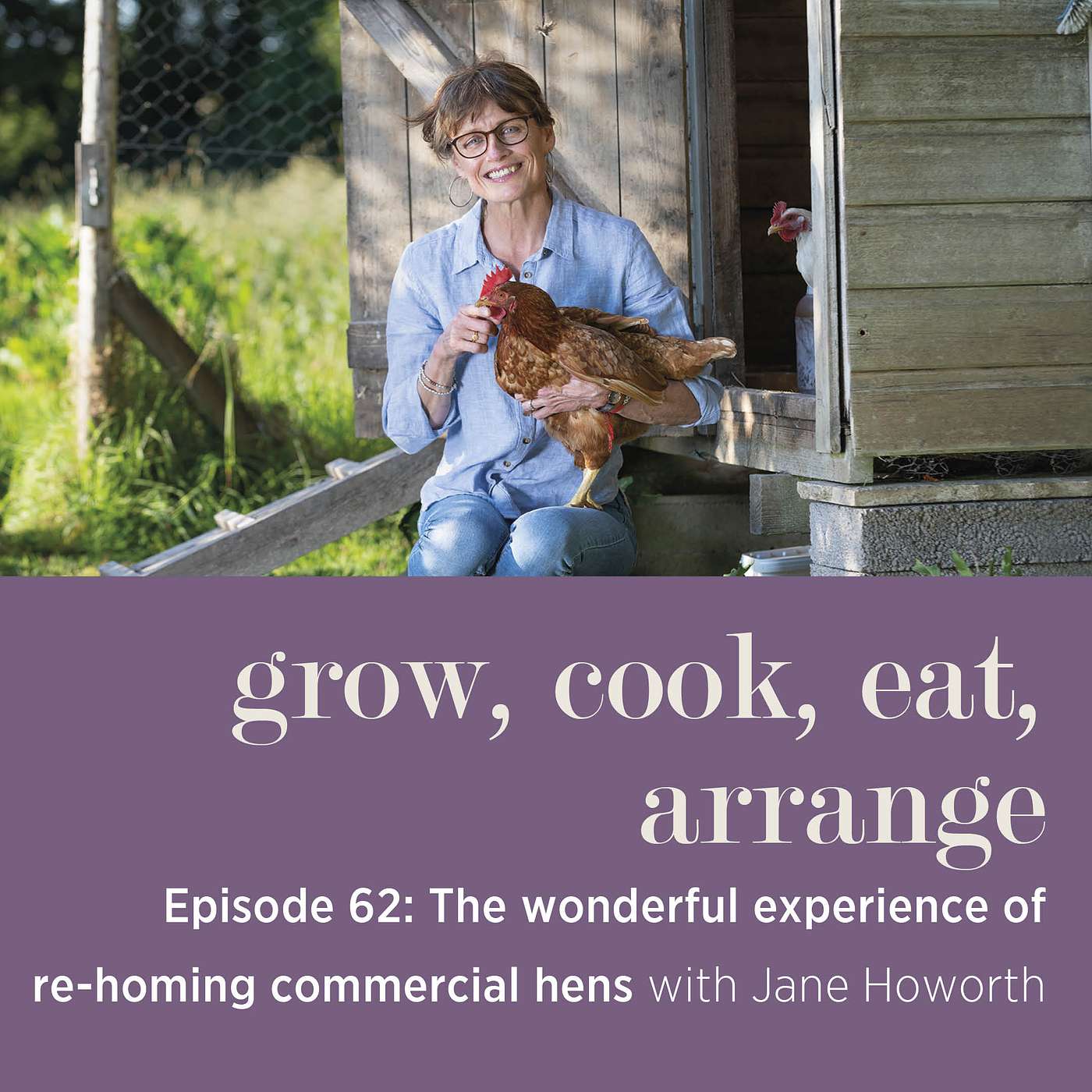 cover of episode The Wonderful Experience of Re-Homing Commercial Hens with Jane Howorth MBE  - Episode 62