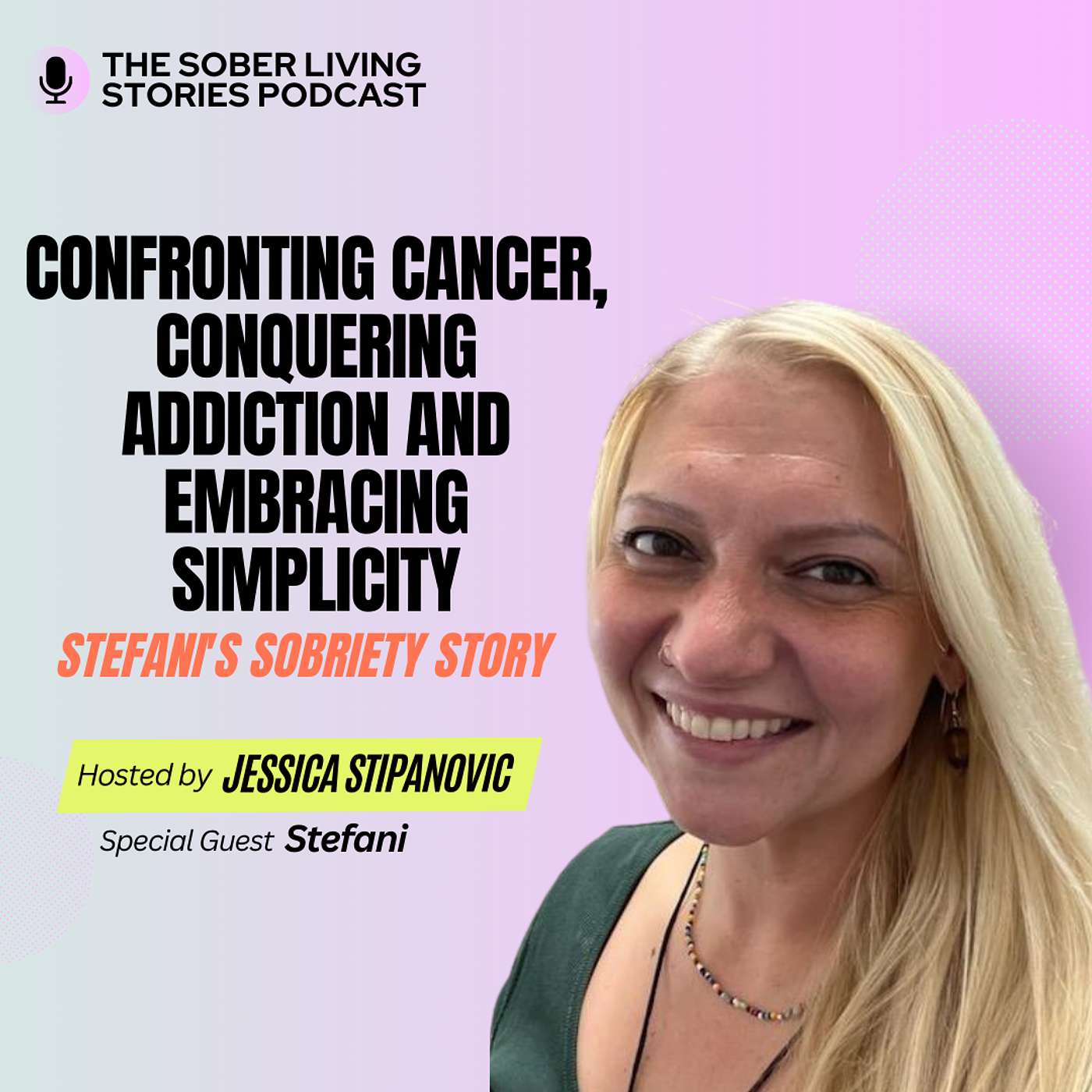 Confronting Cancer, Conquering Addiction and Embracing Simplicity: Stefanie's Sobriety Story
