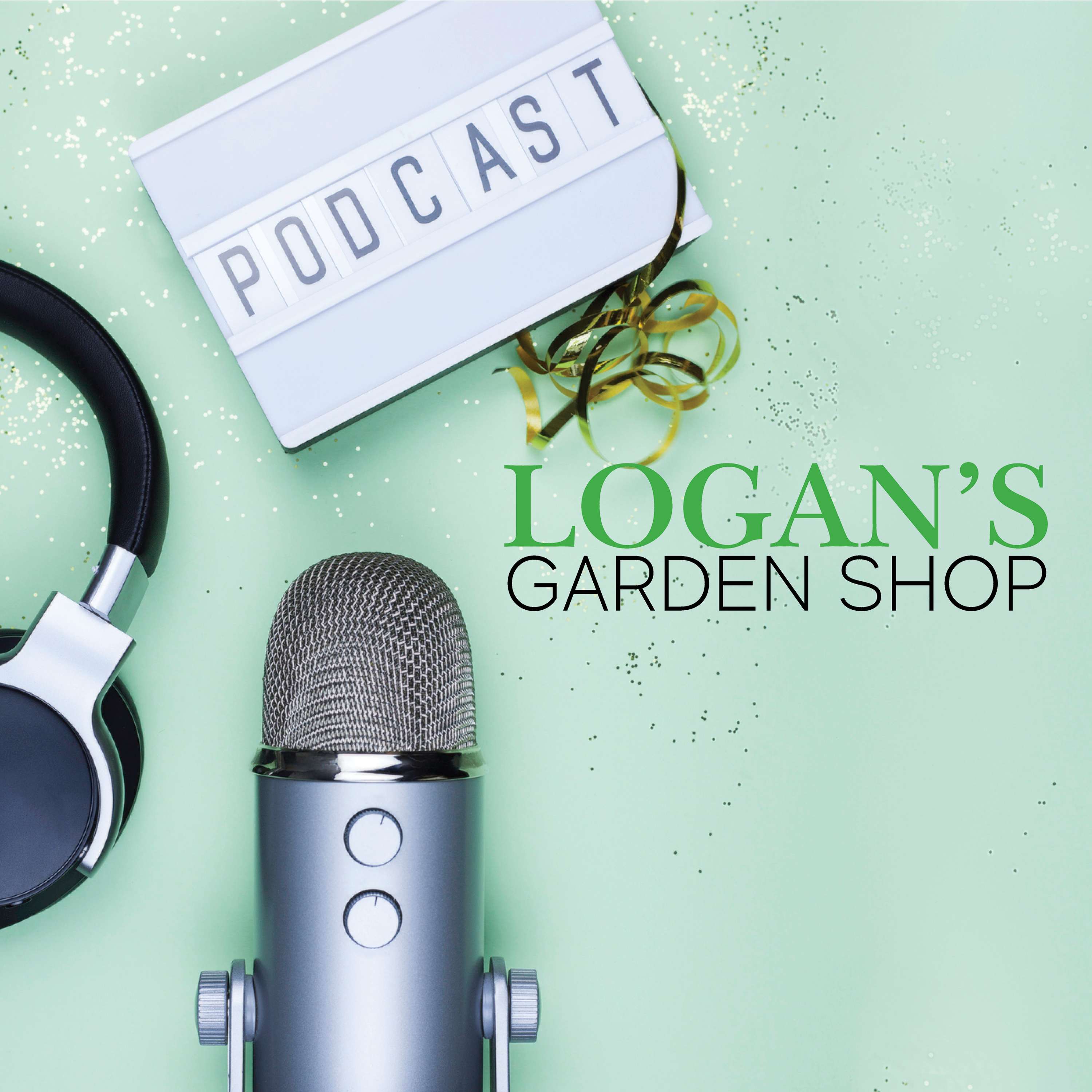 Logan\'s Garden Shop Podcast