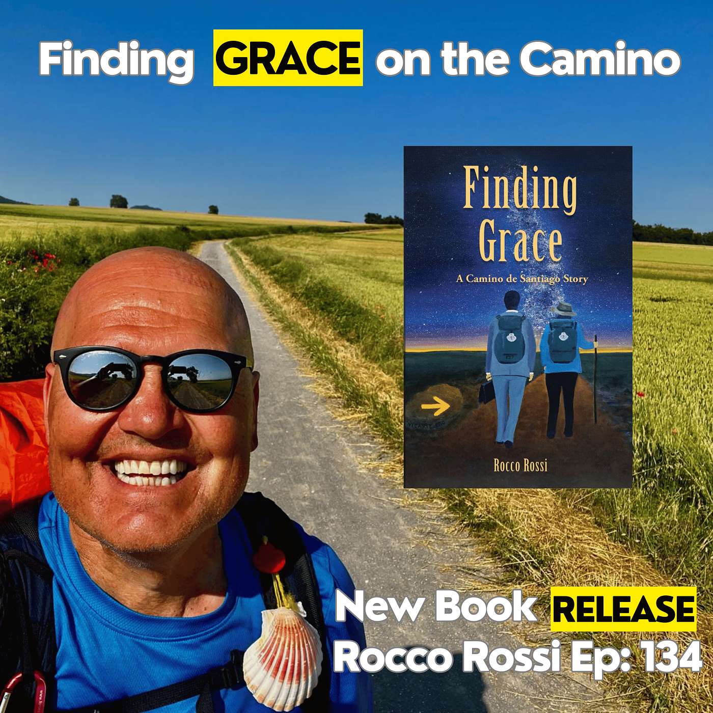 134 – Finding Grace: The Power of a Camino Pilgrimage Walked for Someone Else – Rocco Rossi
