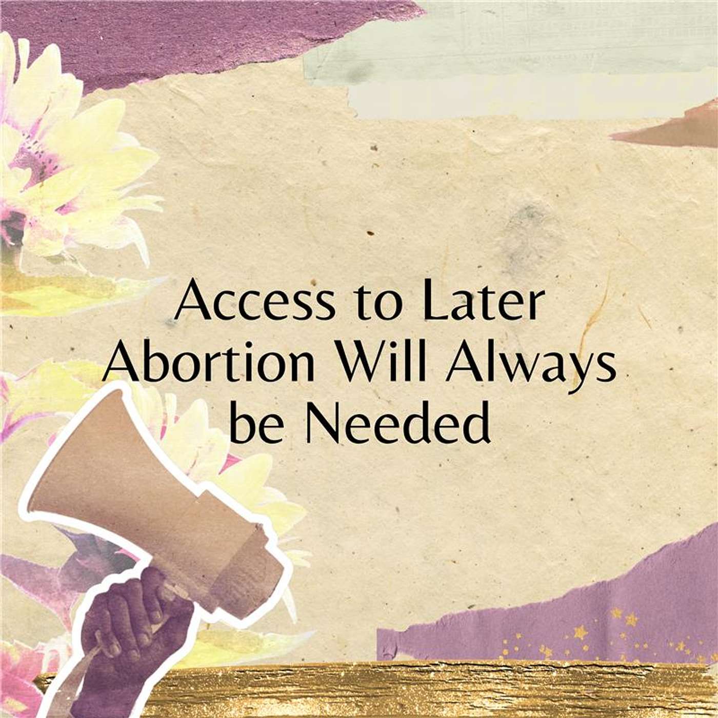 Access to Later Abortion Will Always be Needed