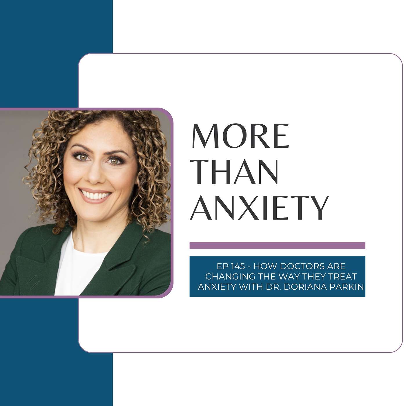 How Doctors Are Changing the Way They Treat Anxiety with Dr. Doriana Parkin
