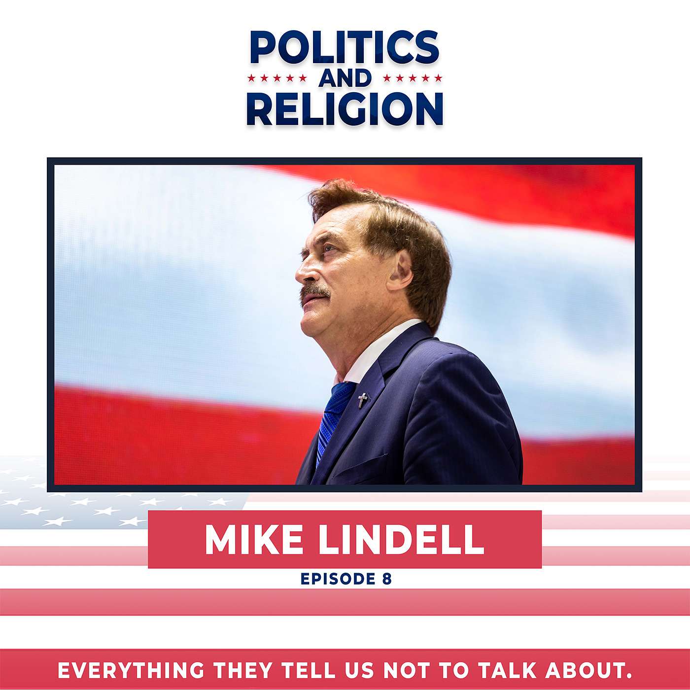 Mike Lindell Attacks: A Big Mouth with a Big Voice. Courage is Contagious. | Politics and Religion E8