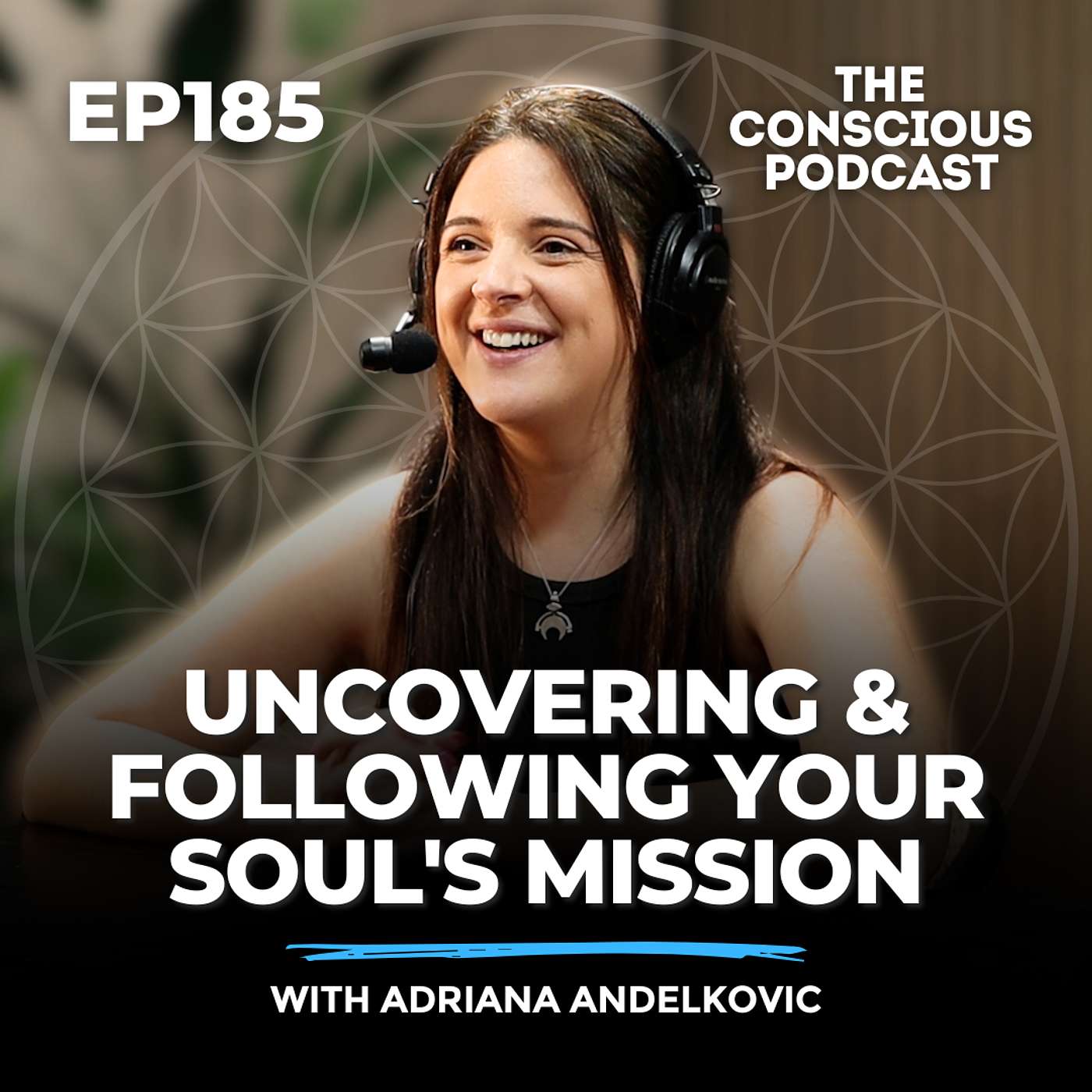#185 - Uncovering & Following Your Soul's Mission with Adriana Andelkovic