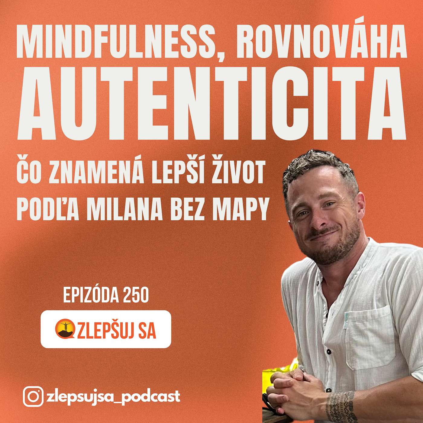 250. Mindfulness, rovnováha a autenticita – čo znamená lepší život podľa Milana Bez Mapy