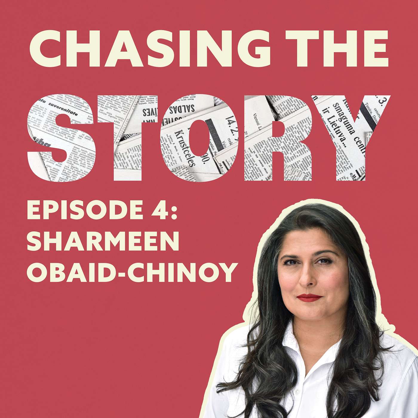 Episode 4: Sharmeen Obaid-Chinoy Episode 4: Sharmeen Obaid-Chinoy