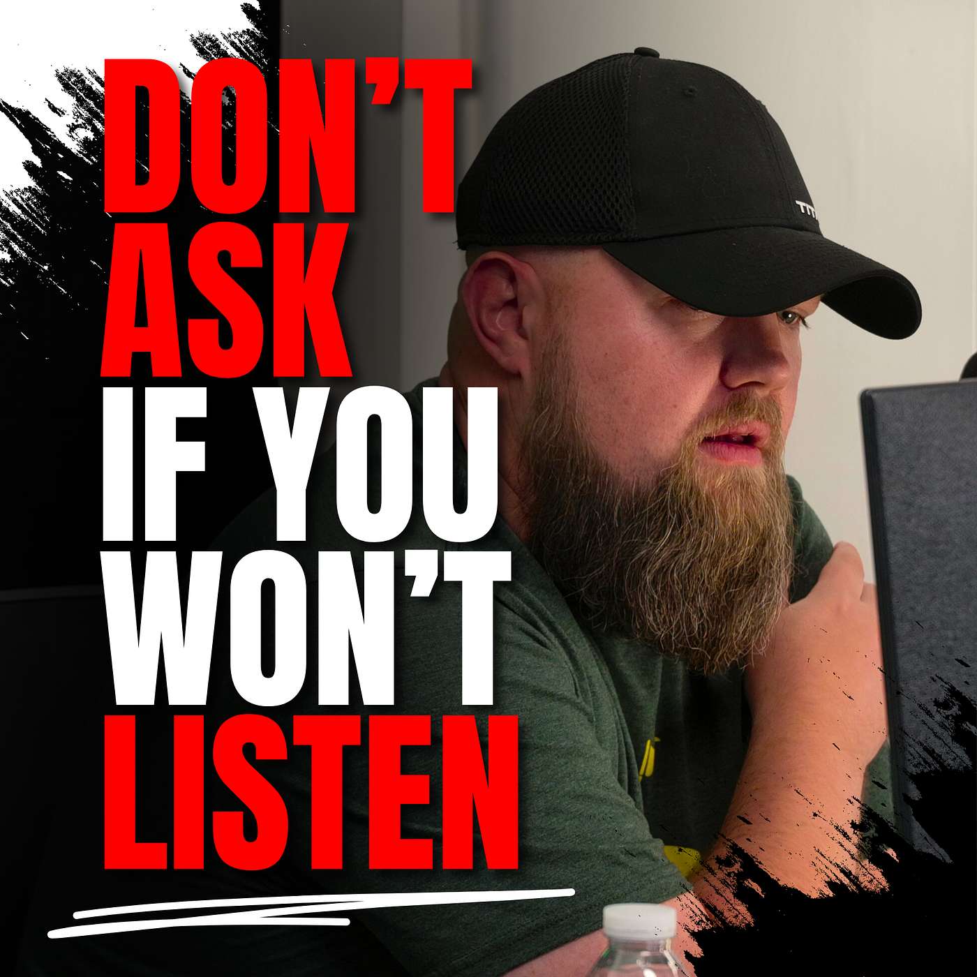 Don't Ask If You Won't Listen! Don't Ask If You Won't Listen!
