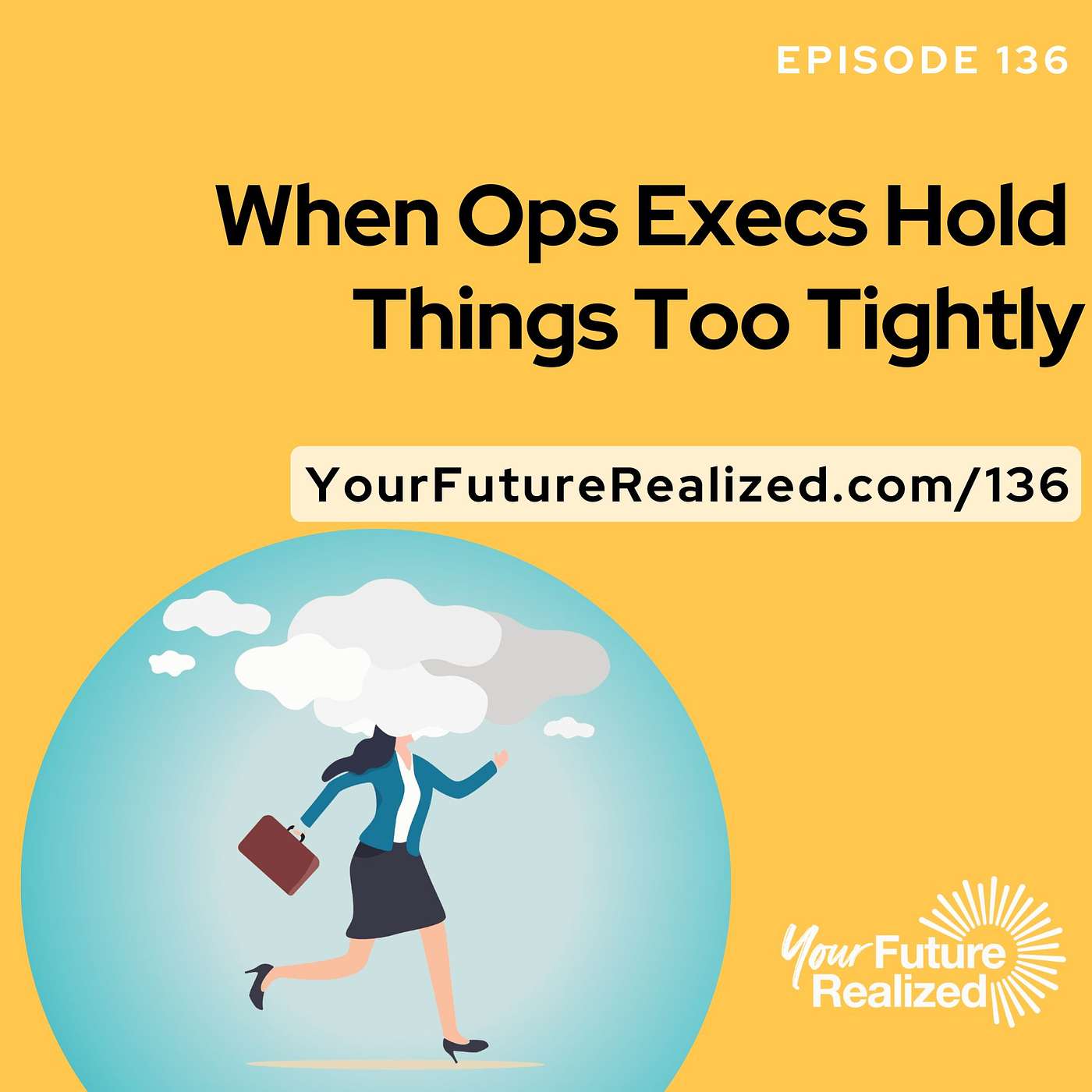 136: When Ops Execs Hold Things Too Tightly