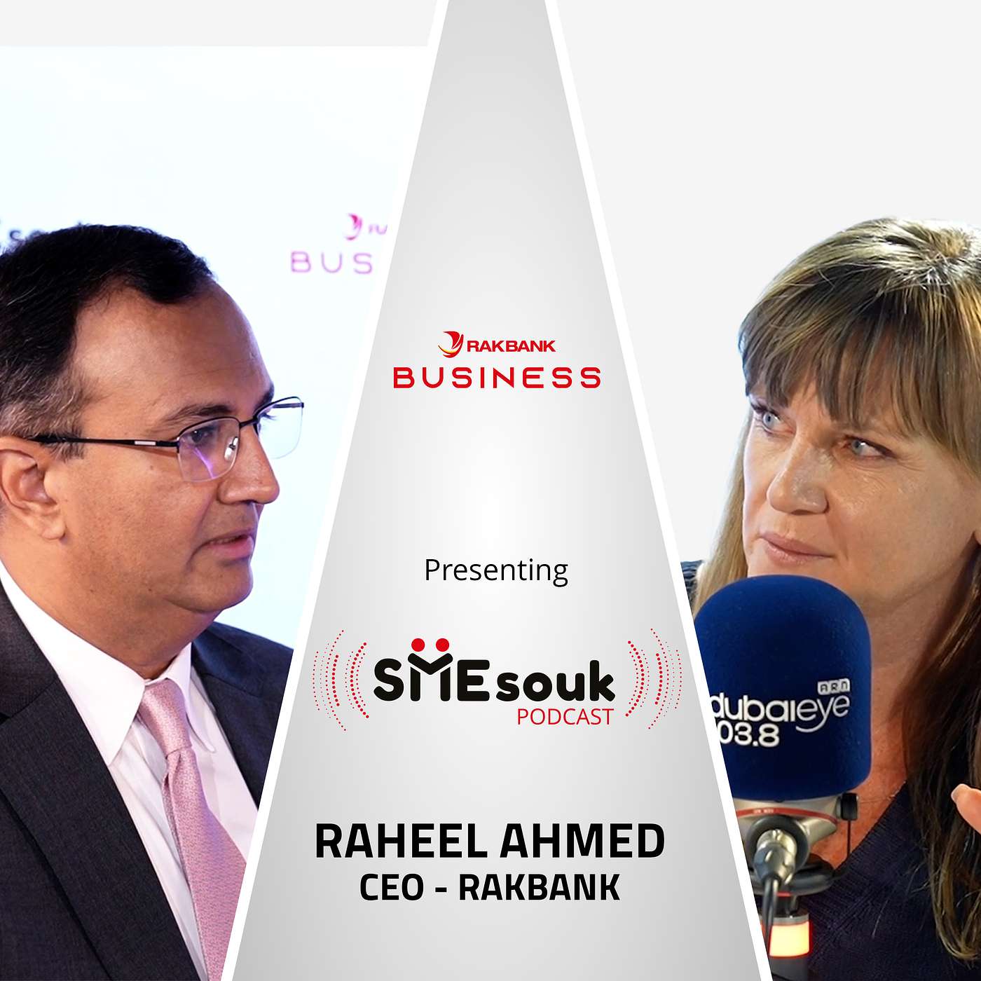 RAKBANK SMEsouk Podcast series - Episode 4 - Raheel Ahmed  - Group CEO of RAKBANK