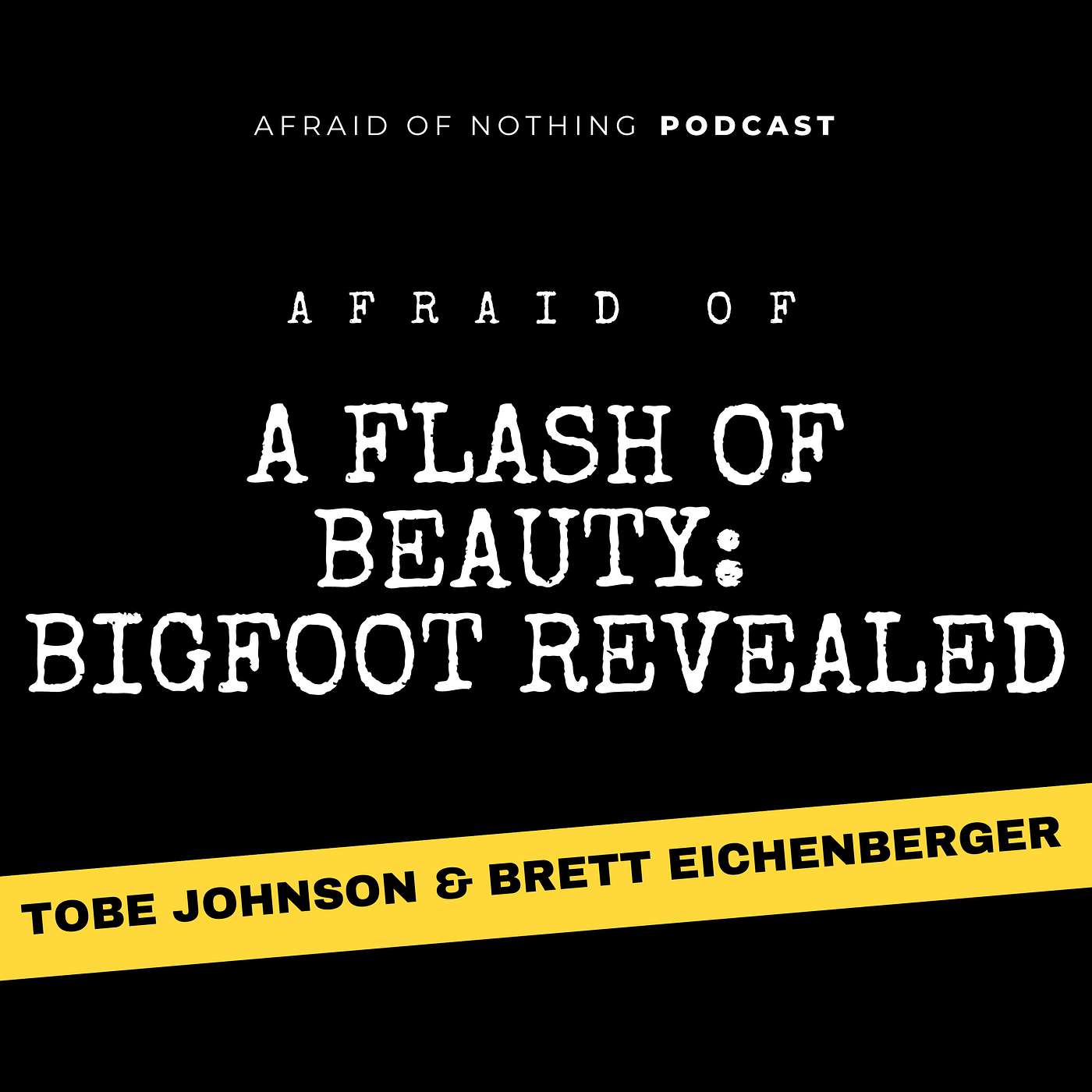 Afraid of A Flash of Beauty: Bigfoot Revealed