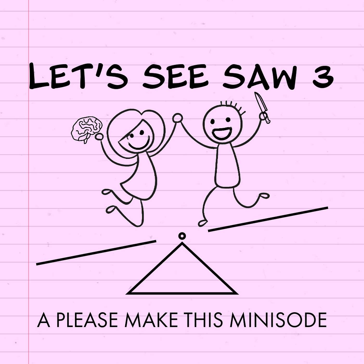 Minisode 117: Let's See Saw 3