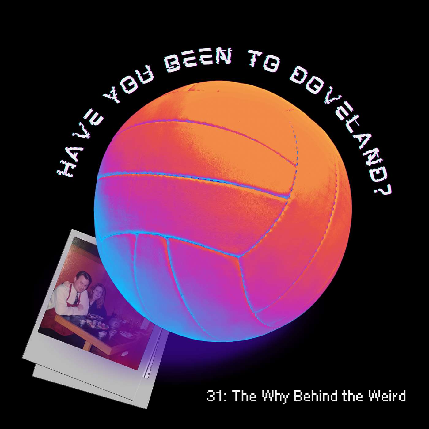 31: The Why Behind the Weird