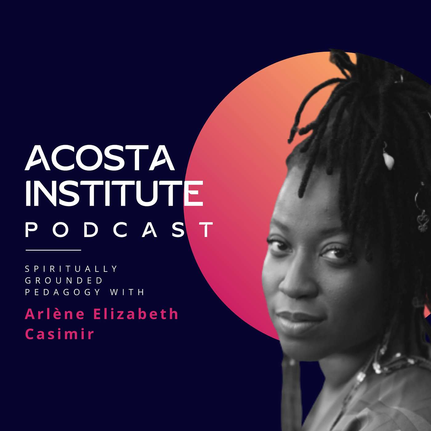 S1 Ep 12: Spiritually Grounded Pedagogy with Arlène Elizabeth Casimir