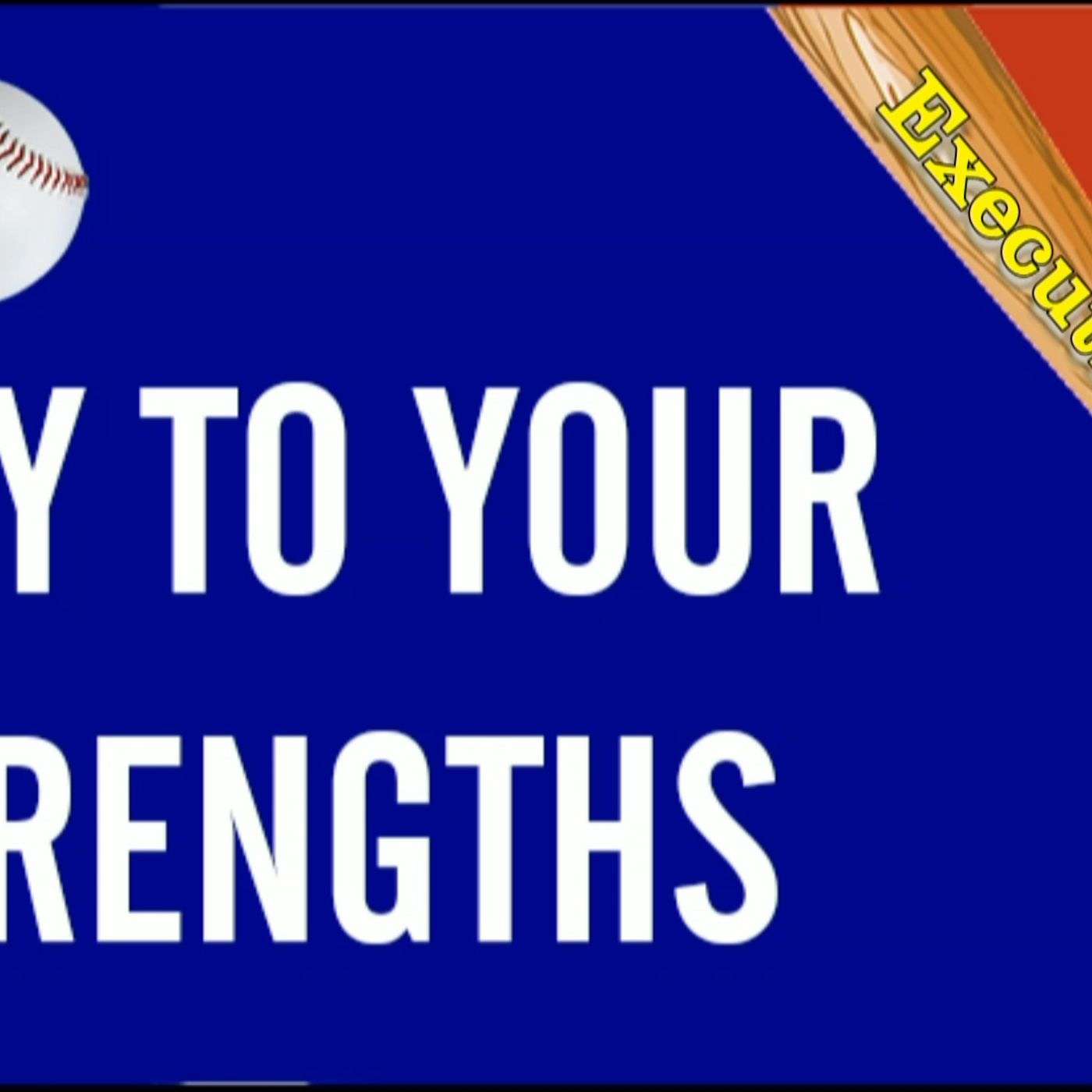 Play To Your Strengths - Executing