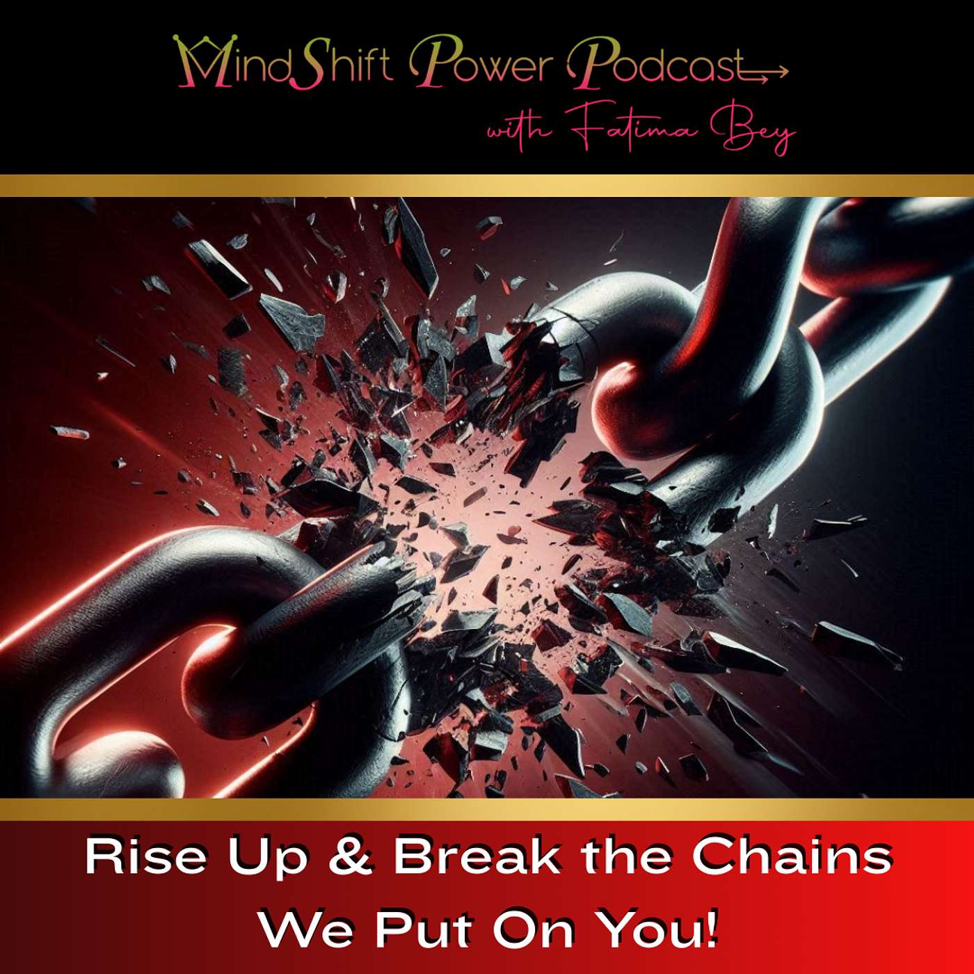Rise Up & Break the Chains We Put On You! (Episode 91) episode artwork