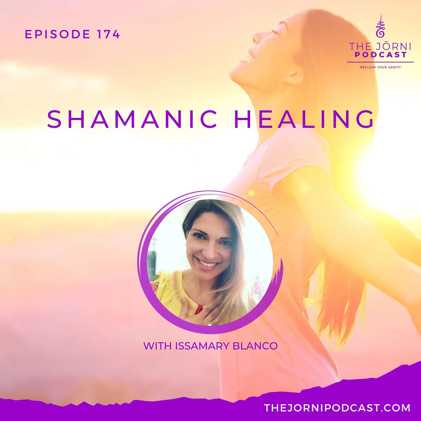 Episode 174 - Shamanic Healing with IssaMary Blanco