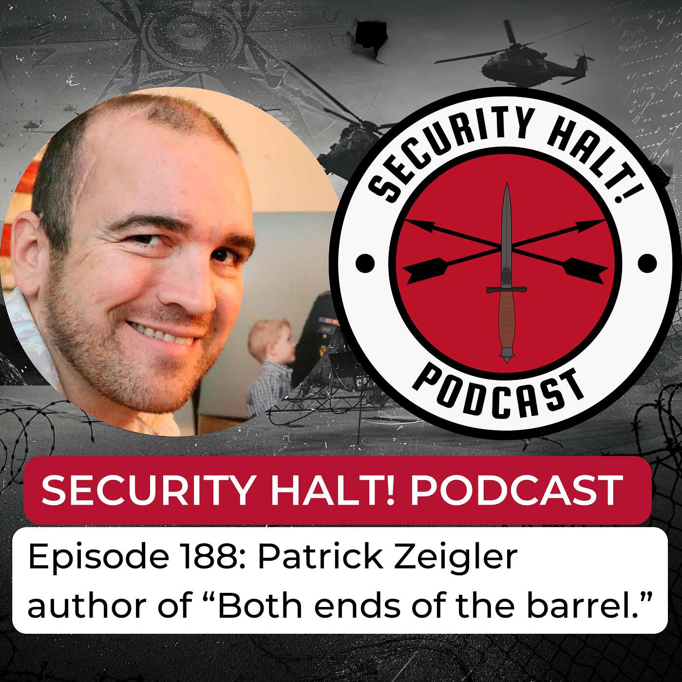 Security Halt! - Episode 188: Patrick Zeigler author of "Both ends of the barrel."