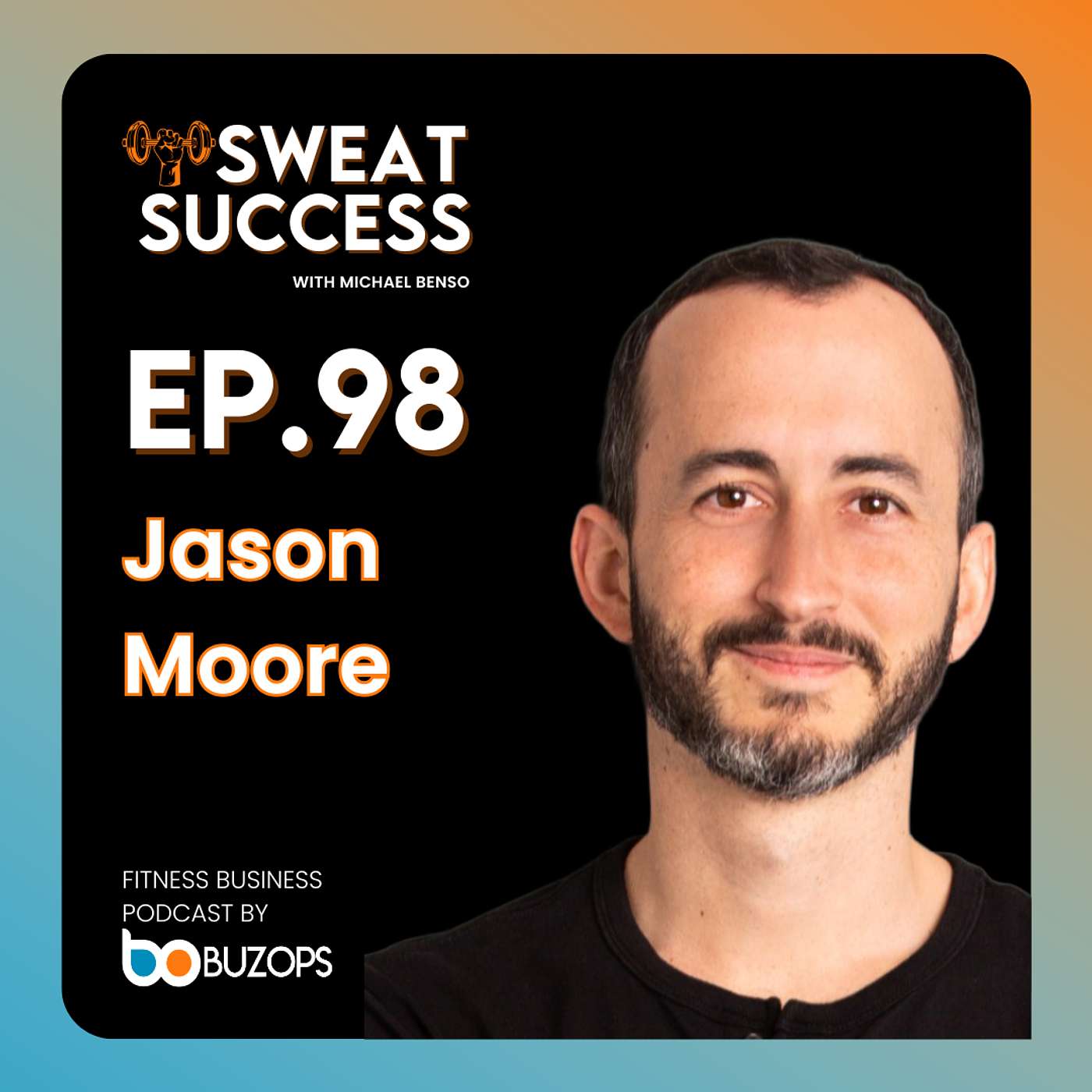 Ep. 98 The Mind-Blowing Evolution of AI in Fitness and Personal Training | with Jason Moore