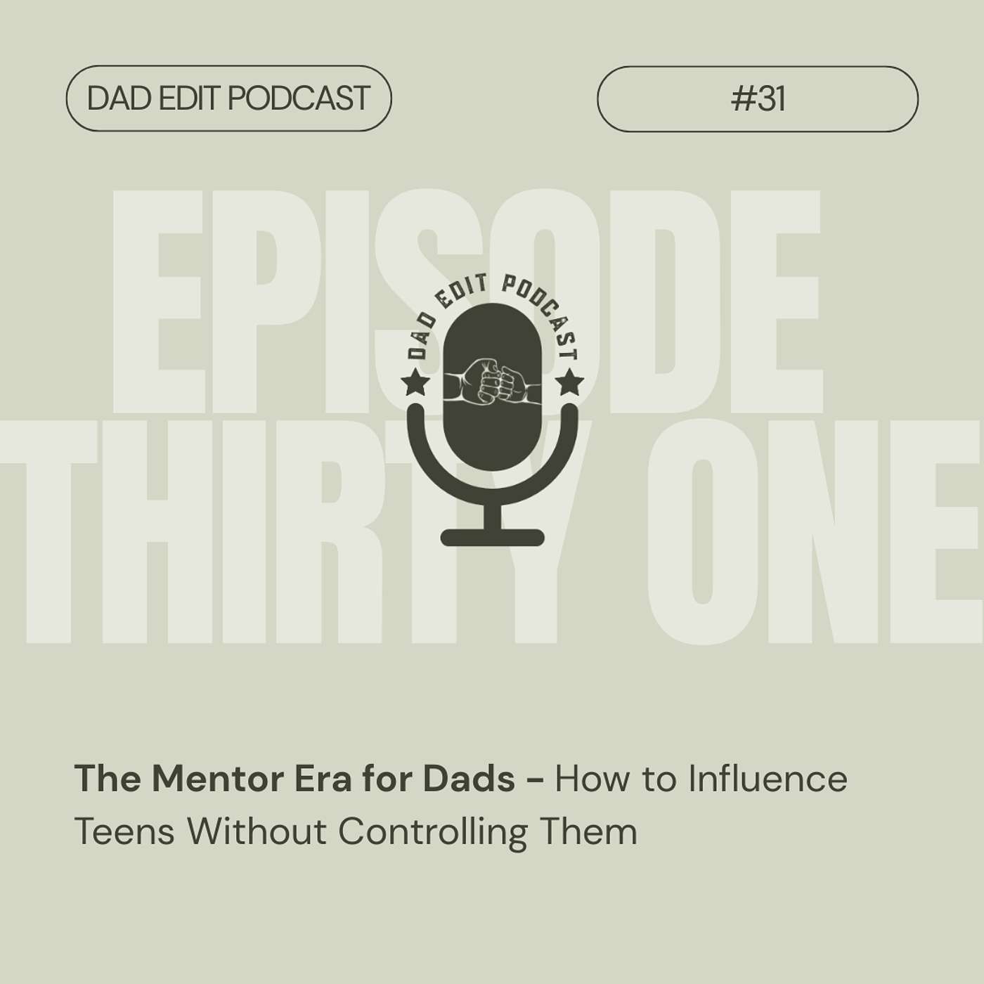 Episode 31: The Mentor Era for Dads - How to Influence Teens Without Controlling Them Episode 31: The Mentor Era for Dads - How to Influence Teens Without Controlling Them