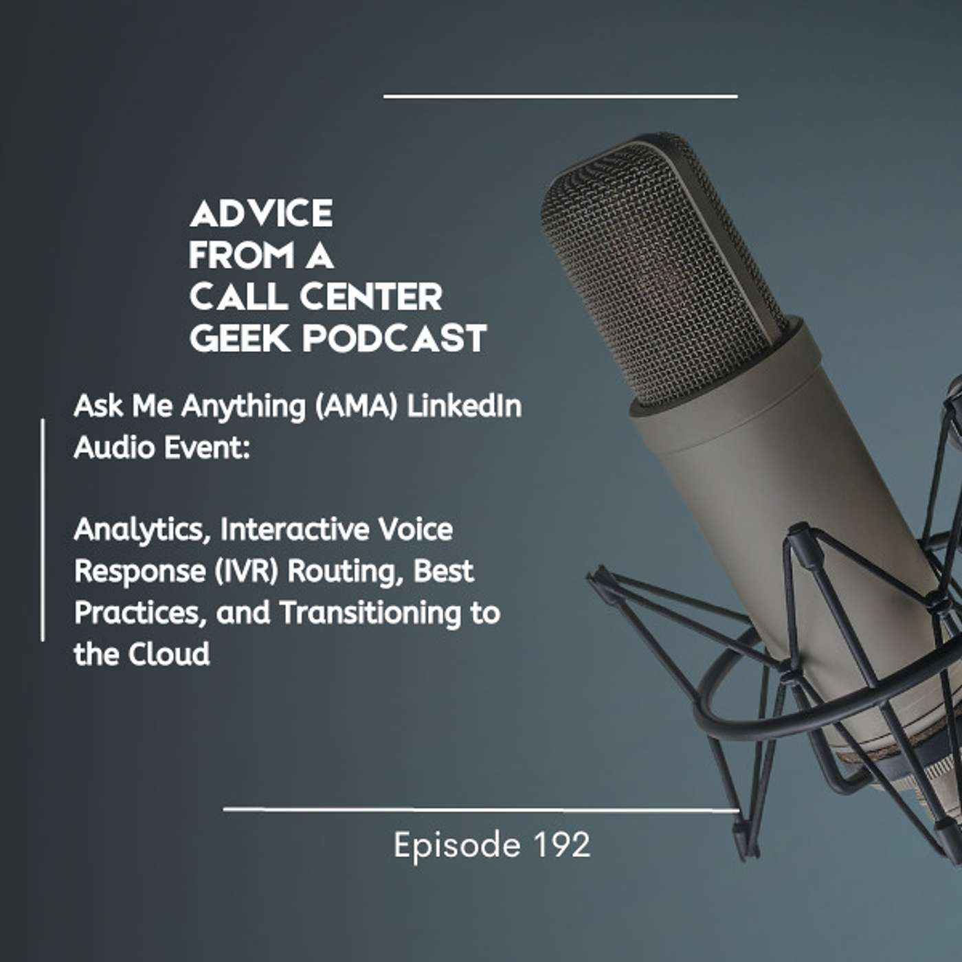 Ask Me Anything (AMA) LinkedIn Audio Event: Analytics, Interactive Voice Response (IVR) Routing, Best Practices, and Transitioning to the Cloud