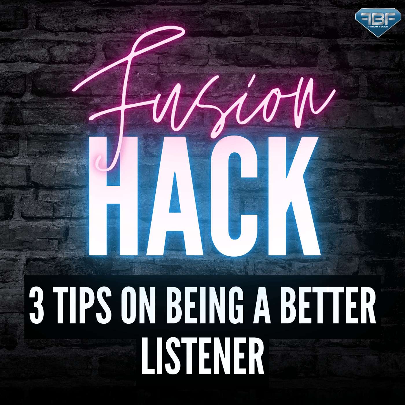 Fusion Hack: 3 Tips On Being A Better Listener episode artwork